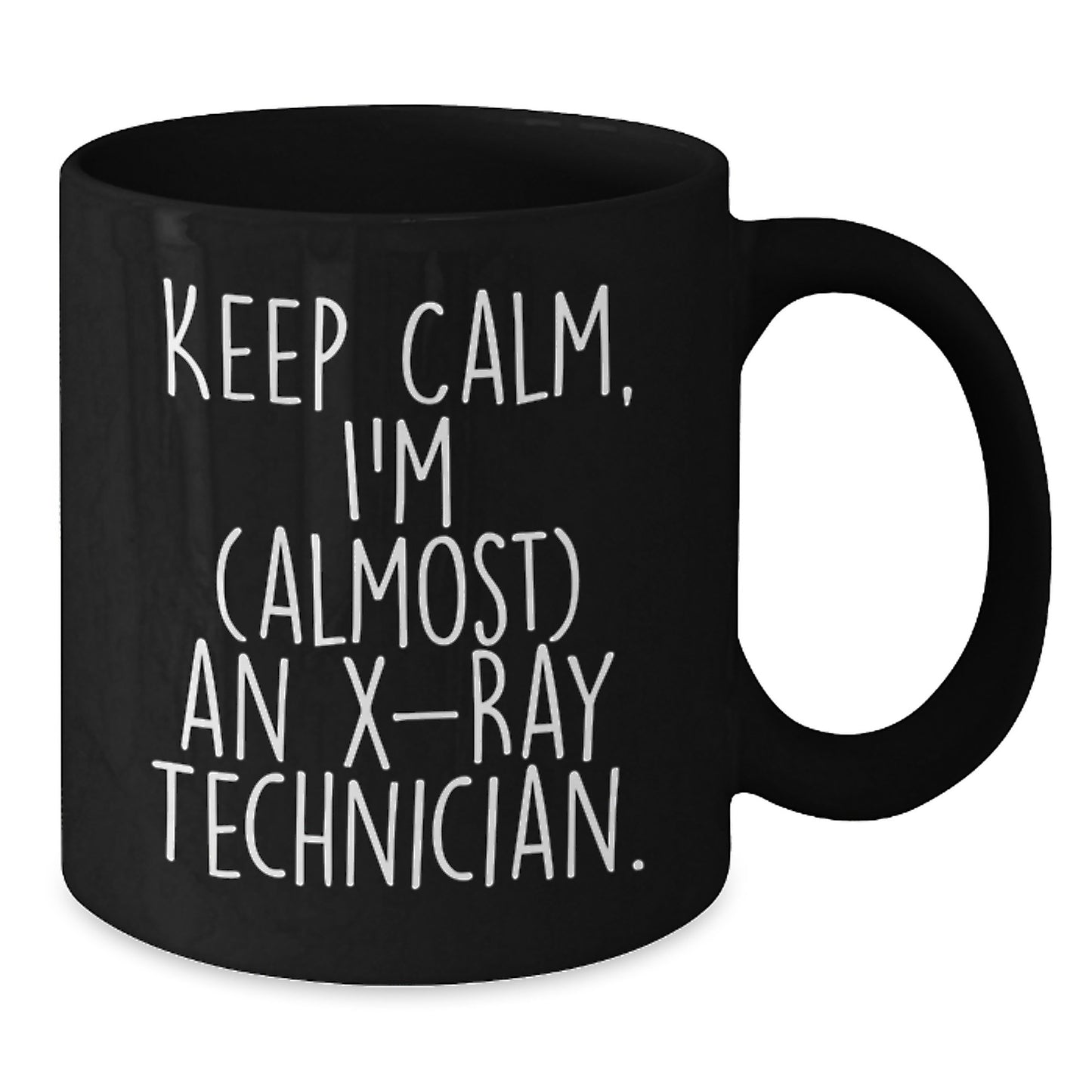 Funny X-Ray Technician Gifts from Friends and Family - Keep Calm, I'm (almost) An X-ray Technician Black Coffee Mug for Christmas Unique Gifts - Additional