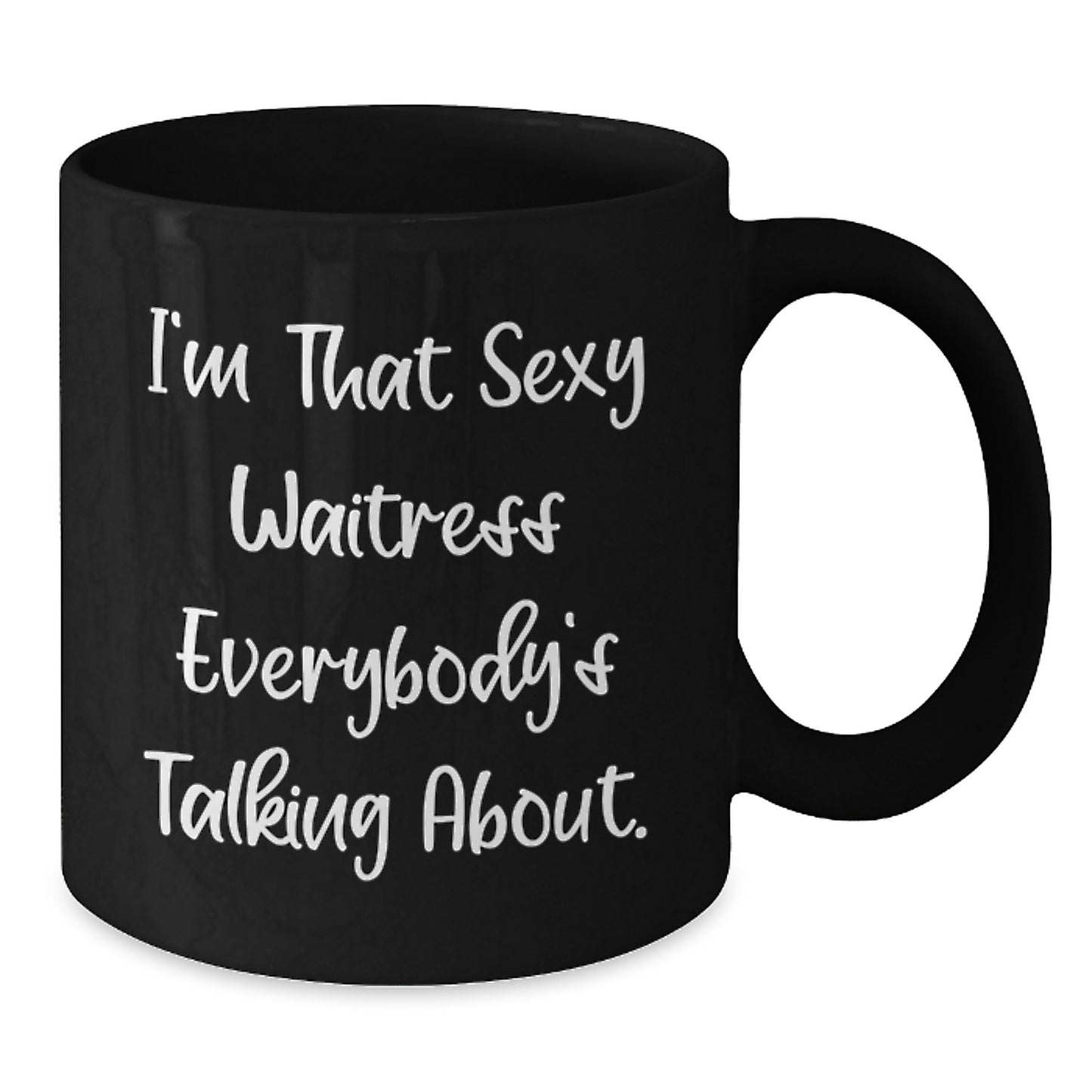 Sexy Waitress Quote Funny Gifts from Friends for Waitress Black Coffee Mug - Unique Christmas Mugs - Additional