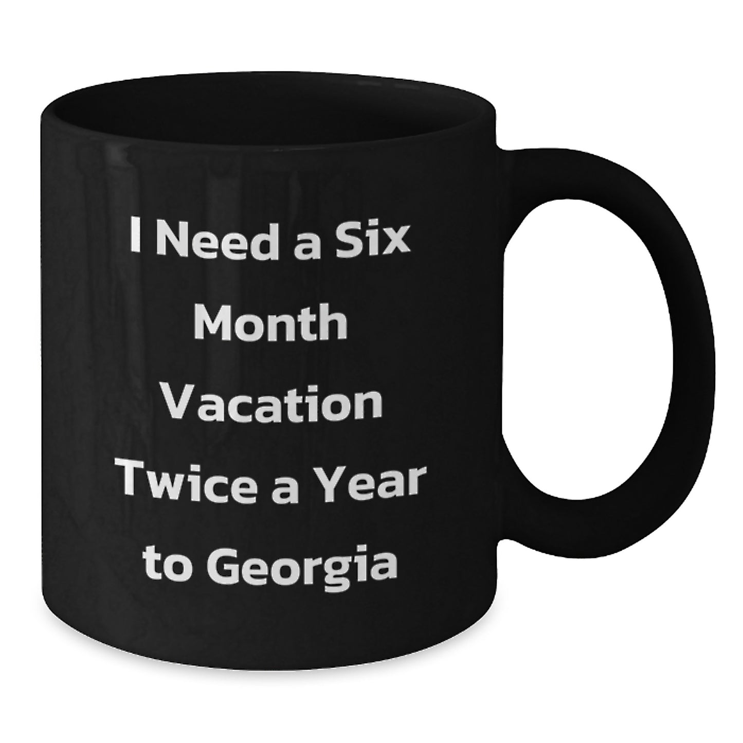 Georgia Lovers' Humorous Six Month Vacation Mug, Funny Gifts from Friends for Graduation, Black Coffee Mug for Georgia Enthusiasts - Additional