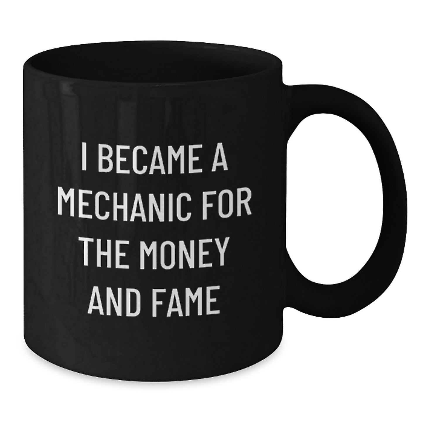 Funny Mechanic Gifts from Friends for Him - I Became A Mechanic For The Money And Fame Quote Black Coffee Mug for Graduation - Additional