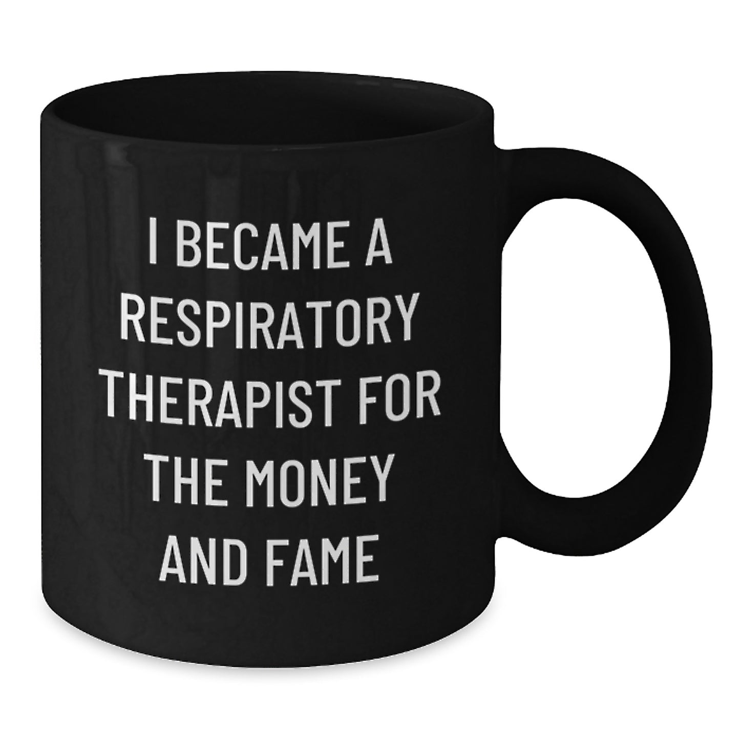 Respiratory Therapist Funny Gifts from Coworkers for Birthday, Black Coffee Mug - 'I Became A Respiratory Therapist For The Money And Fame' - Additional