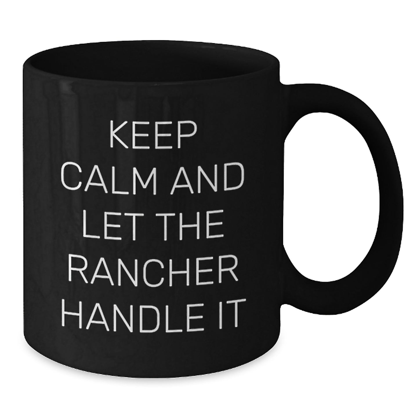 Funny Rancher Gifts for Men, Keep Calm and Let the Rancher Handle It Black Coffee Mug, Birthday Unique Gifts from Friends to Family - Additional