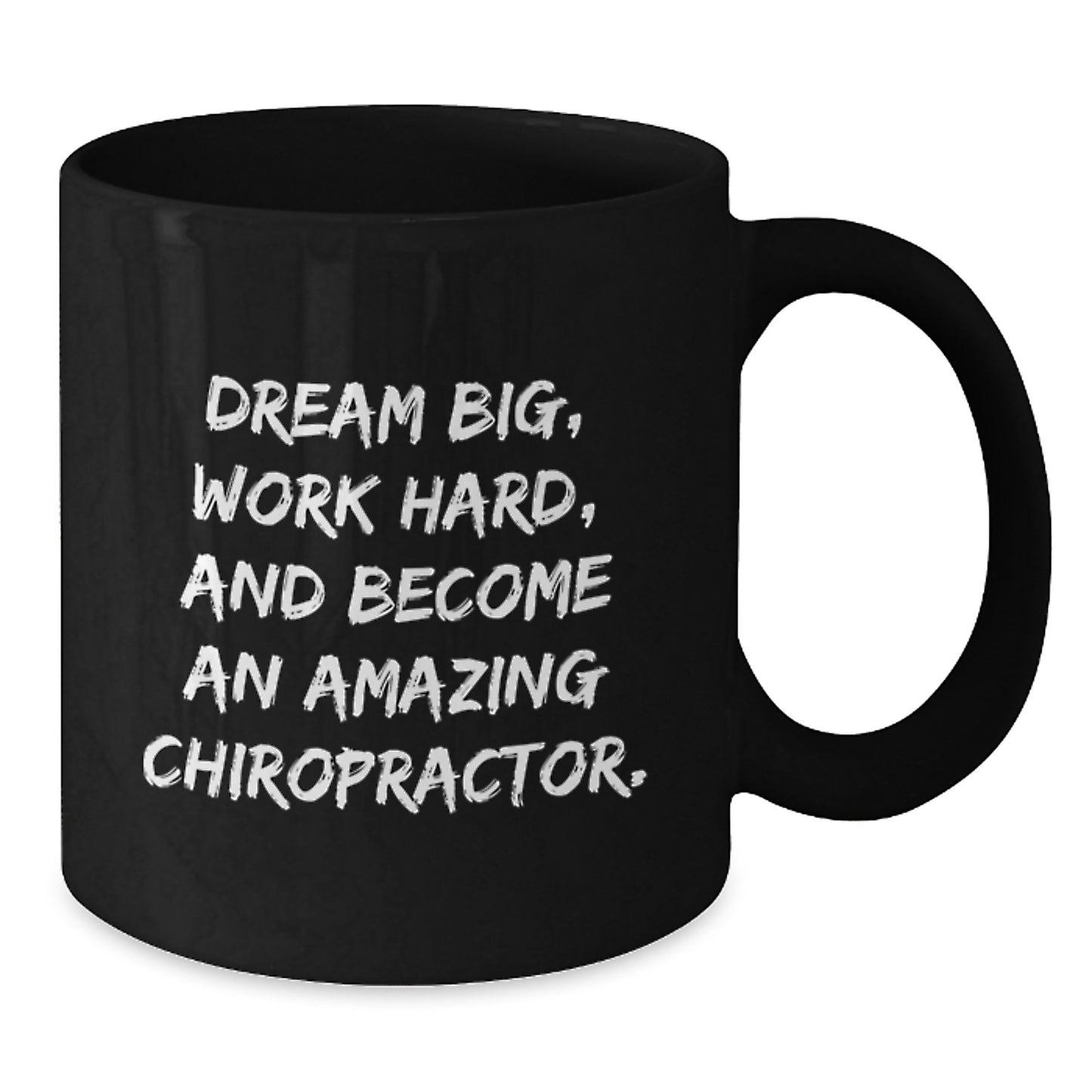 Funny Chiropractor Gifts for Men - Black Coffee Mug 'Dream Big, Work Hard, And...' - Additional