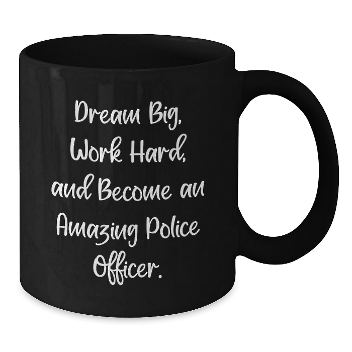 Gifts from Friends for Police Officers, Dream Big Work Hard Become Amazing, Black Coffee Mug, Birthday Unique Gifts - Additional