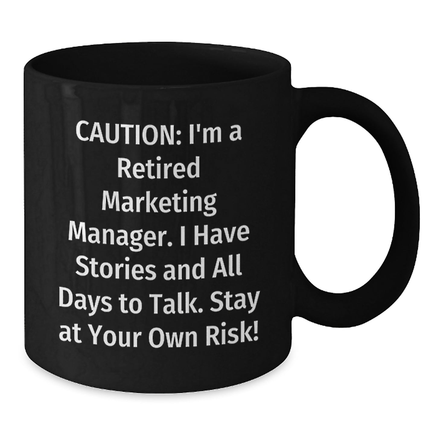 Marketing Manager Humor Gifts from Friends - 'Caution: I'm A Retired Marketing Manager...' Black Coffee Mug for Graduation - Additional