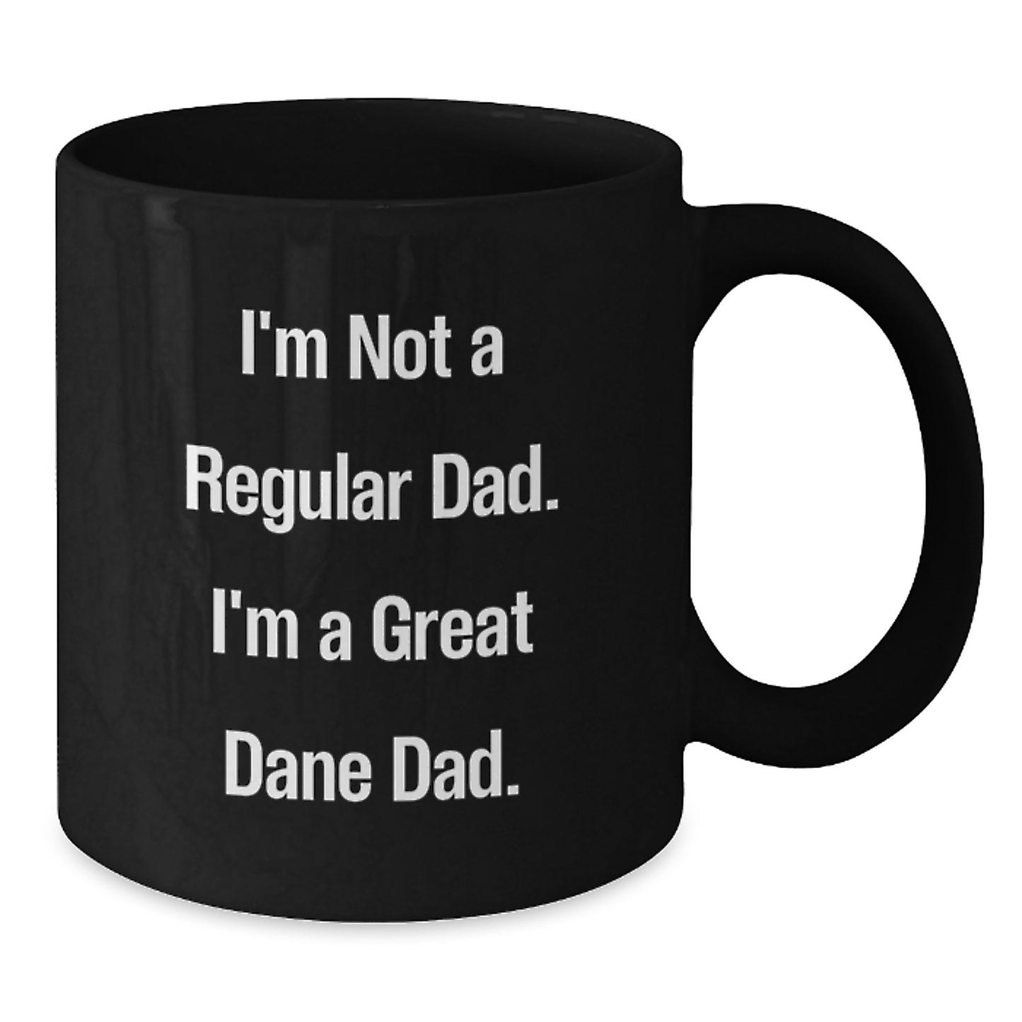 Funny Great Dane Dad Gifts from Mom - I'm Not A Regular Dad. I'm A Great Dane Dad. - Black Coffee Mug for Great Dane Dog Lovers on Birthday - Additional