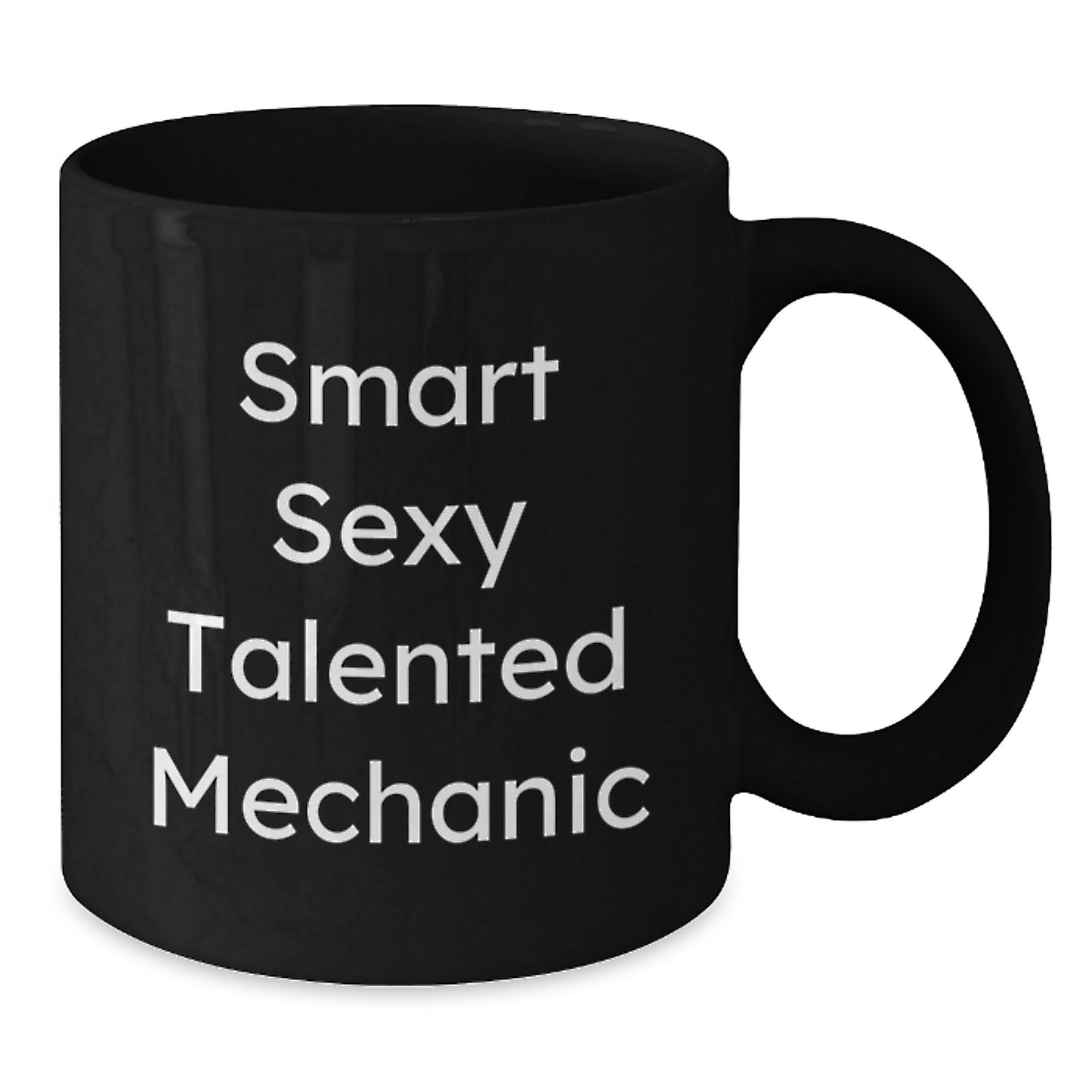 Funny Mechanic Gifts from Friends for Birthday, 'Smart Sexy Talented Mechanic' Quote on Black Coffee Mug, 11oz or 15oz, Microwave and Dishwasher Safe - Additional