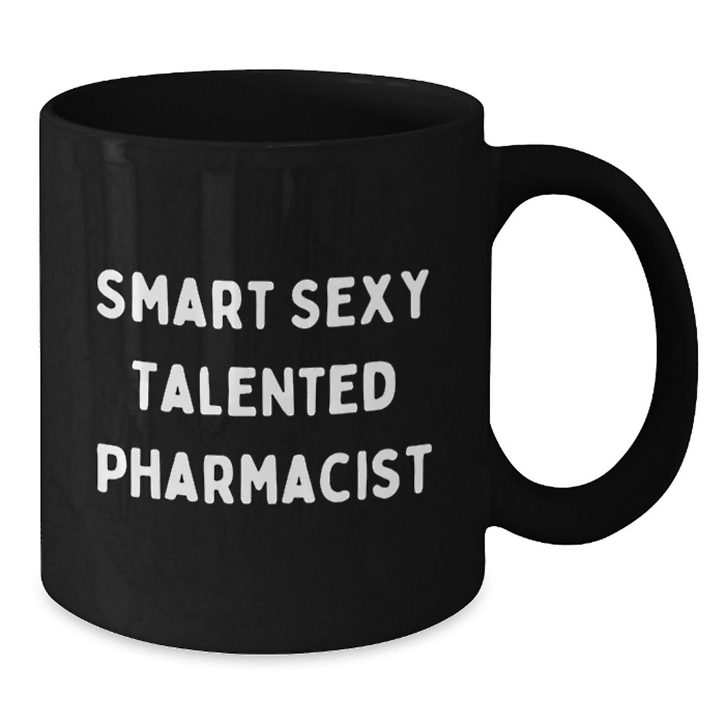Smart Sexy Talented Pharmacist Funny Black Coffee Mug Gifts from Friends for Birthday - Additional