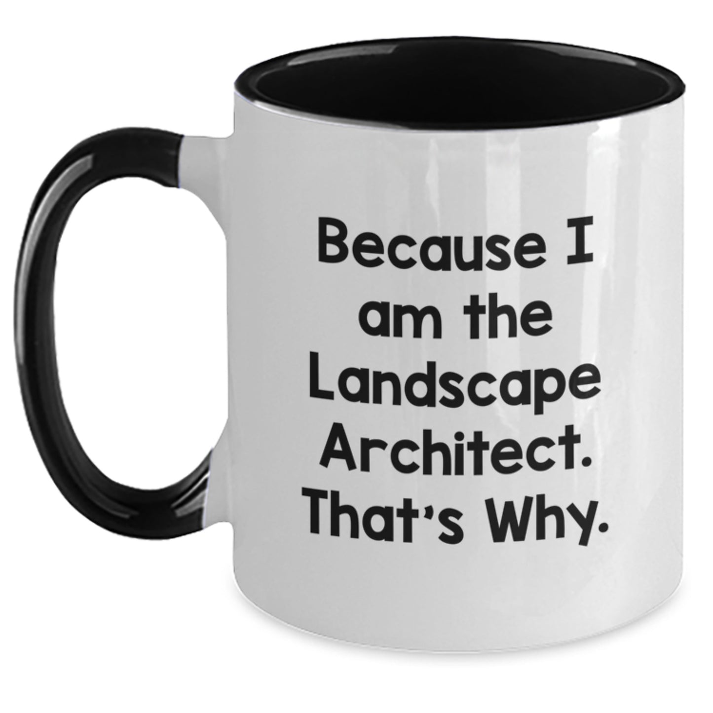 Funny Landscape Architect Gifts, Because I Am The Landscape Architect. That's Why., Two Tone Coffee Mug for Men, Women, Coworkers, Family and Friends, Graduation Unique Gifts - Main
