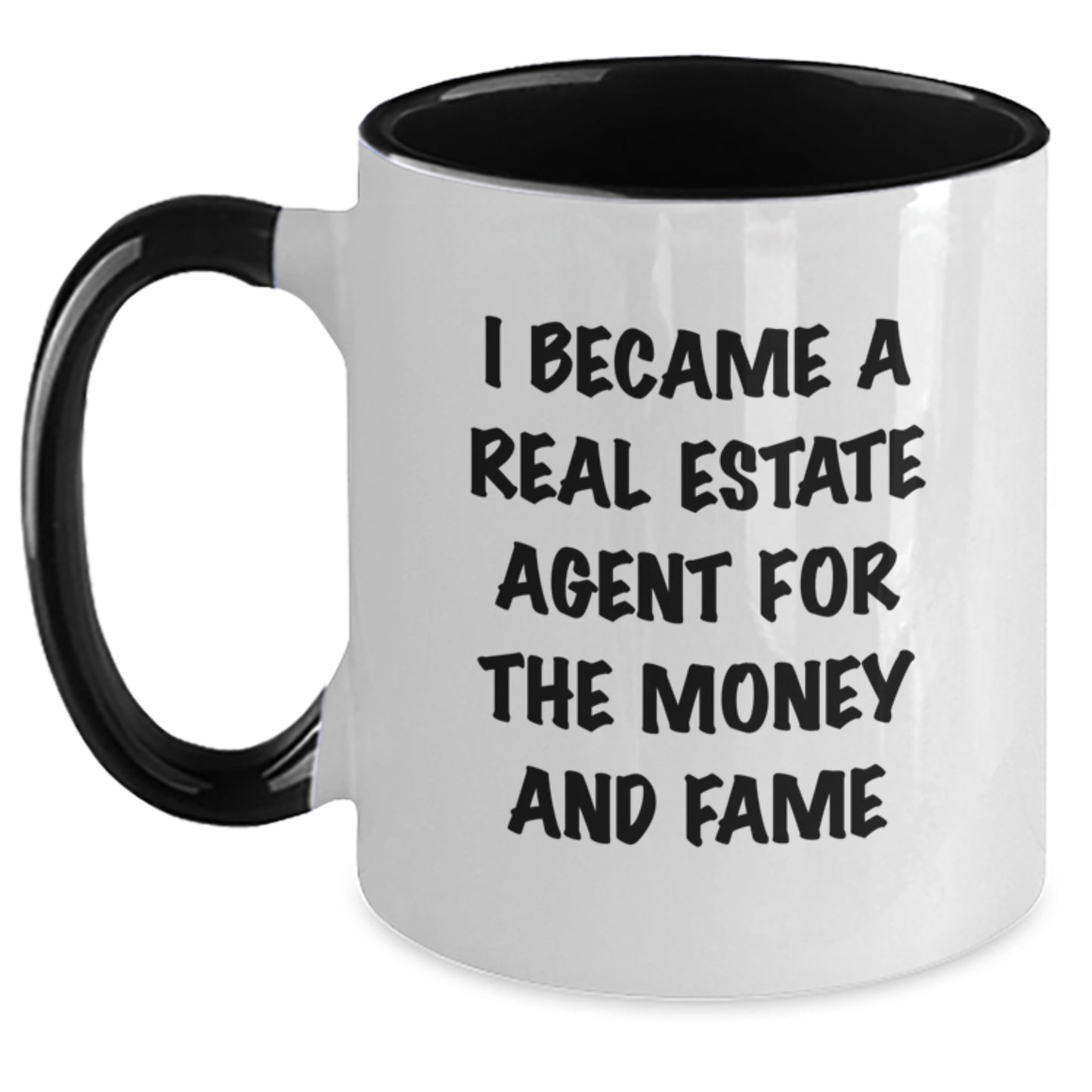 Funny Real Estate Agent Gifts From Friends and Family - I Became A Real Estate Agent For The Money And Fame Quote Two Tone Coffee Mug for Birthday - Main
