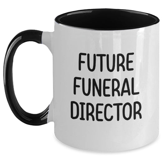 Funny Future Funeral Director Graduation Gifts from Friends to Friends - Two Tone Coffee Mug, Gifts for Funeral Director, Inspirational Quote - Main