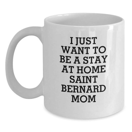 Funny Saint Bernard Dog Mom Quote Gifts from Mom to Saint Bernard Dog Lover Birthday Unique White Coffee Mugs - Main