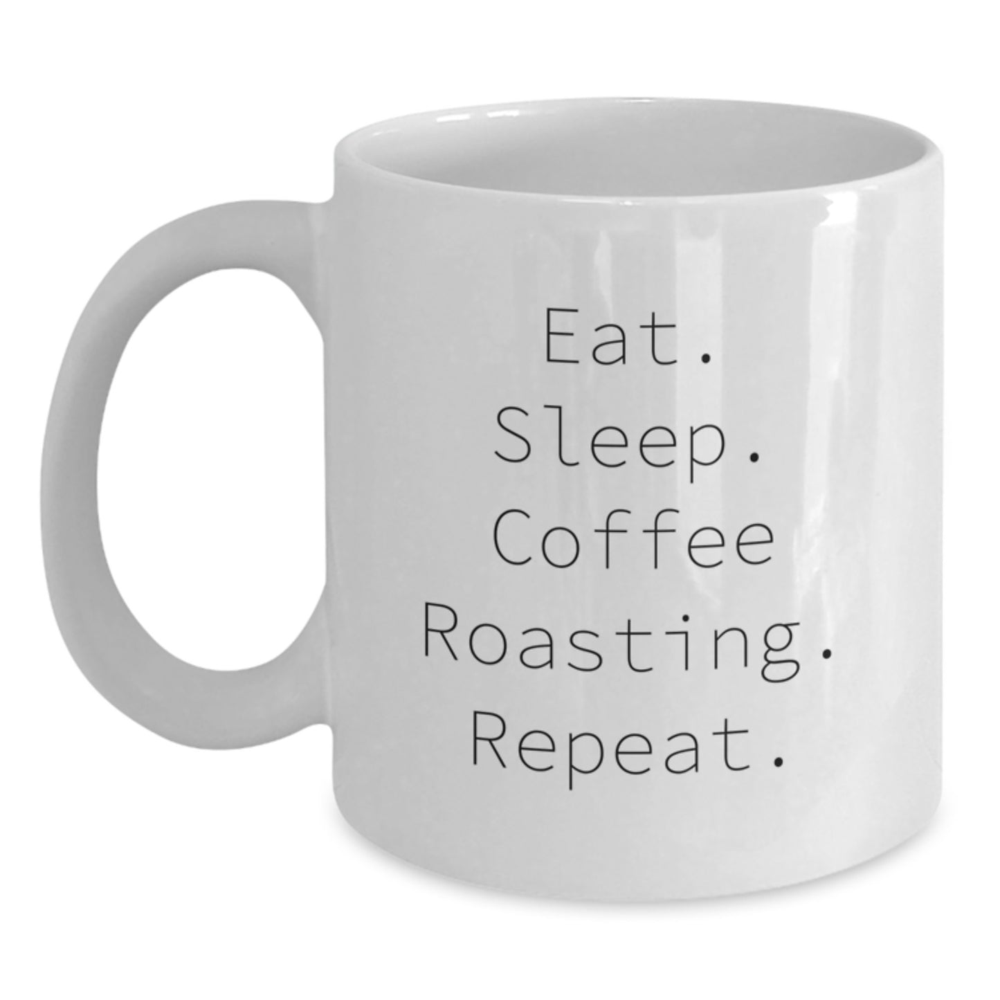 Coffee Roasting Enthusiasts Gifts from Friends for Graduation Unique White Coffee Mugs, Eat. Sleep. Coffee Roasting. Repeat., Funny Coffee Lovers Mug - Main