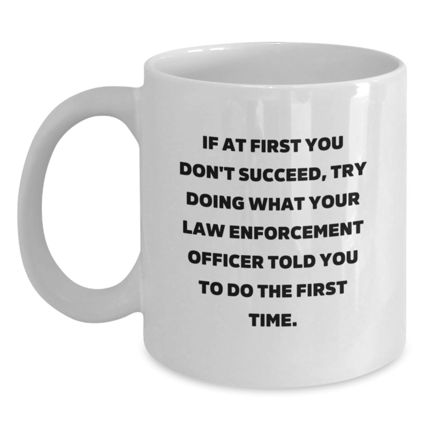 Funny Law Enforcement Officer Gifts for Men - White Coffee Mug with Inspirational Quote - Gifts from Family for Christmas Unique Presents - Main