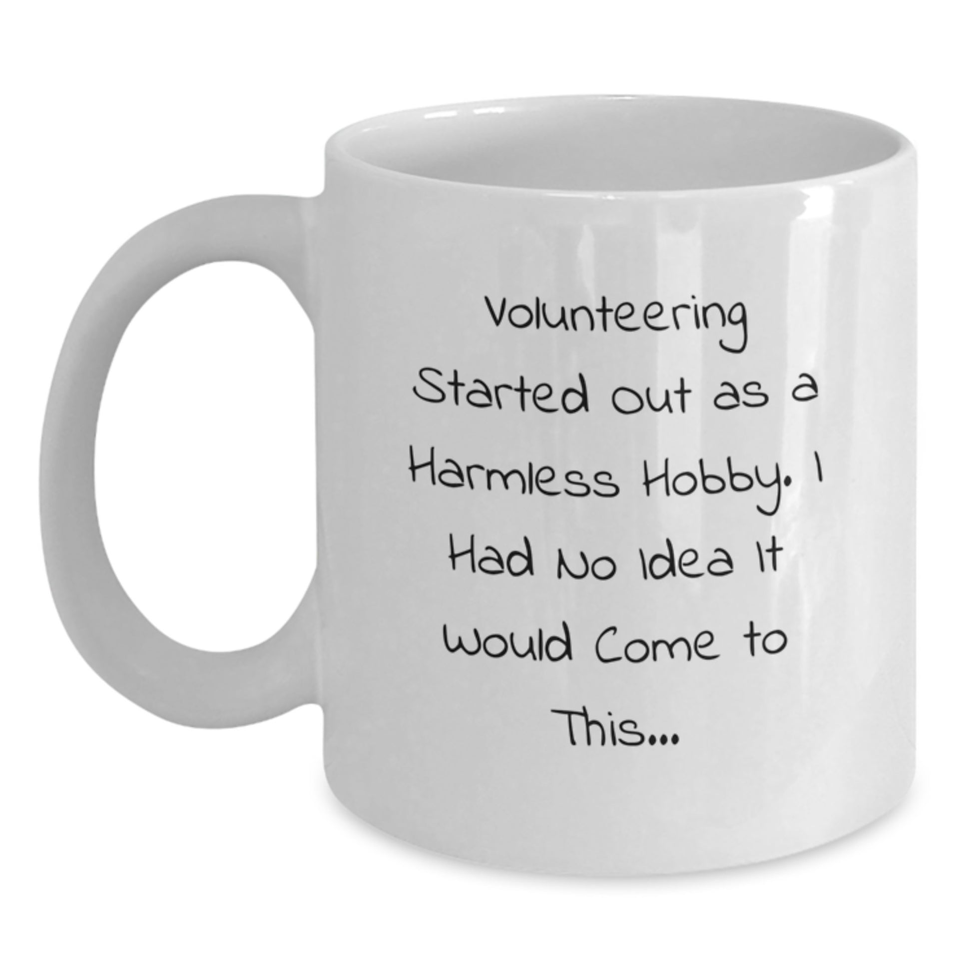Funny Volunteering Gifts for Men and Women, White Coffee Mug, Inspirational Quote: 'Volunteering Started Out As A Harmless Hobby.', Christmas Unique - Main
