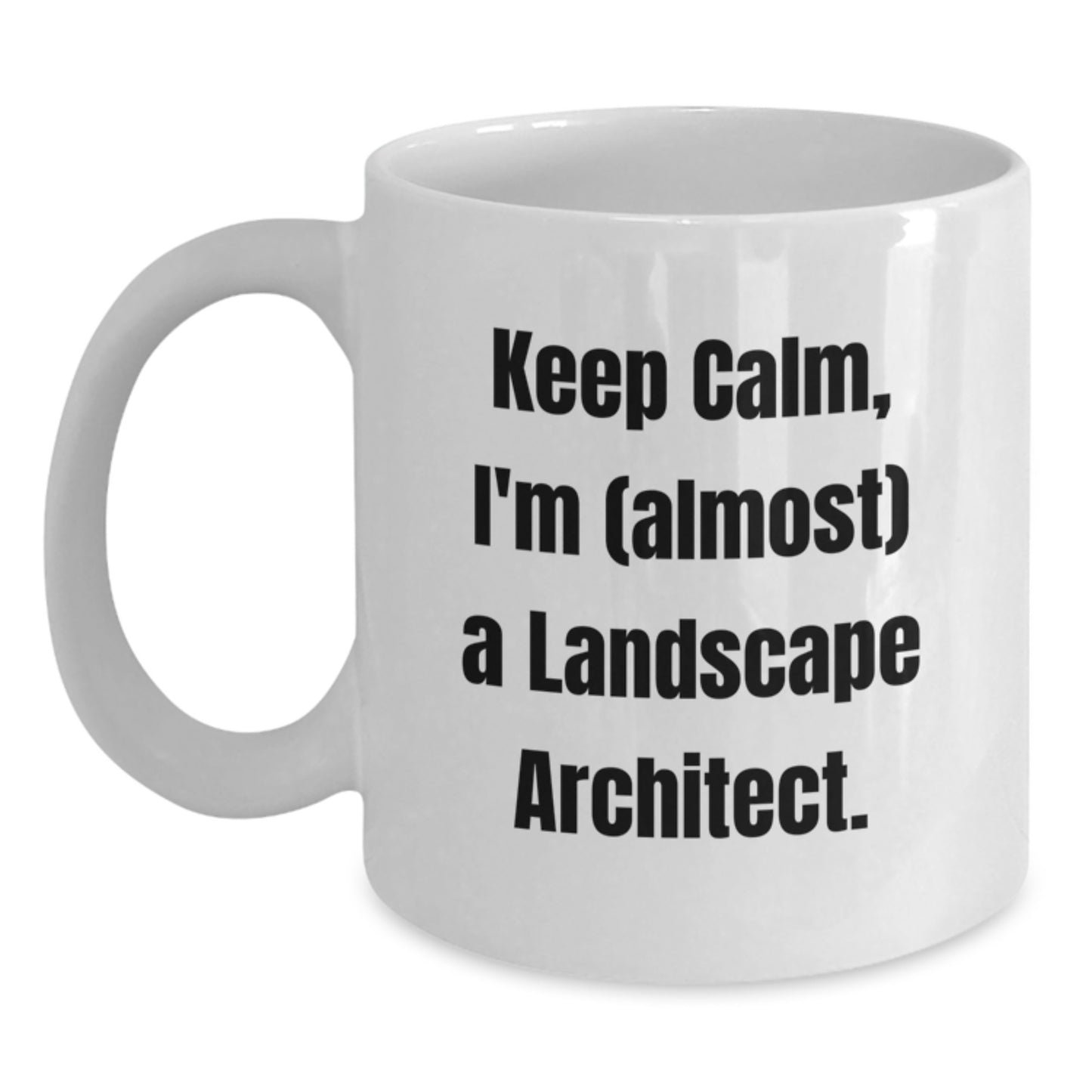 Funny Landscape Architect Gifts for Him, Inspirational White Coffee Mug for New Grad, 'Keep Calm, I'm (almost) A Landscape Architect.' Quote, Gifts from Family to Friends - Main