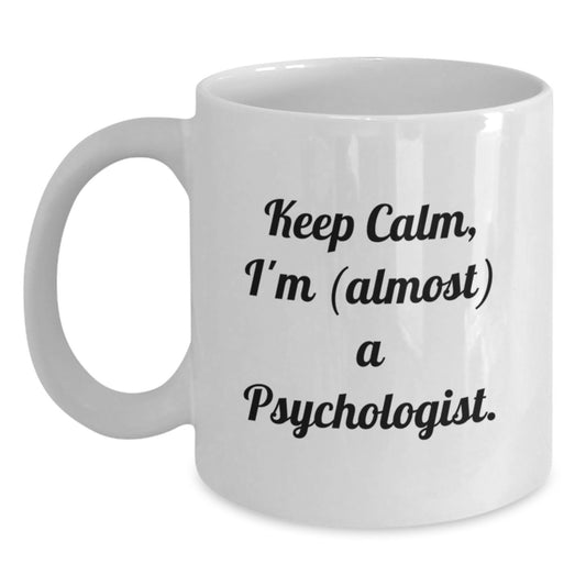 Funny Psychologist Gifts for Friends from Men, Christmas Unique Gifts for Him, White Coffee Mug Keeps Calm I'm (almost) A Psychologist. - Main