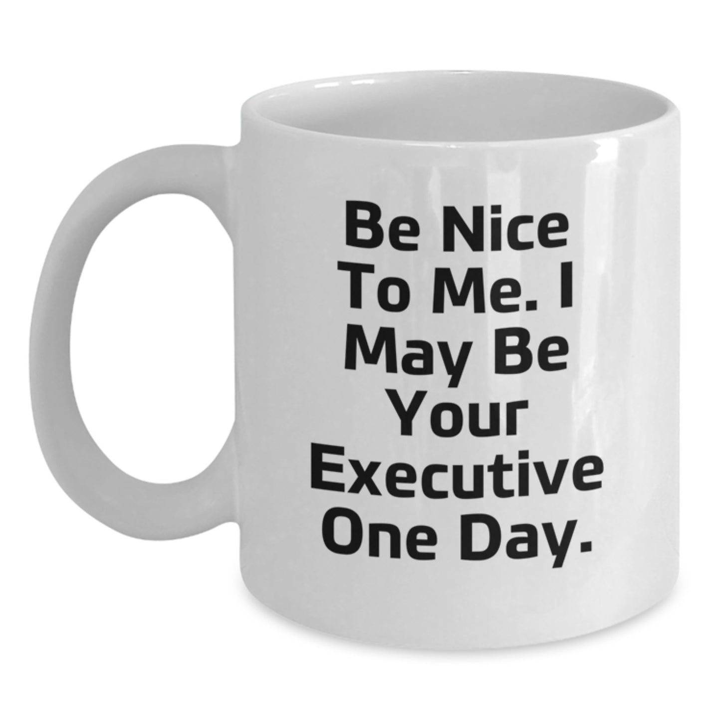 Executive White Coffee Mug, Funny Quote Gifts from Friends to Executive, Christmas Unique Presents for Executive Men Women - Main