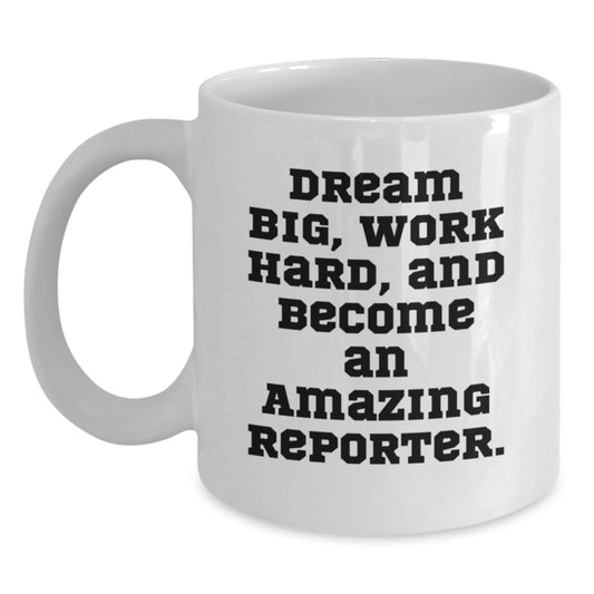 Reporter Gifts: Funny White Coffee Mug for Reporter, Encouragement Quote, Gifts from Friends, Gifts for Women Reporters - 11oz or 15oz Capacity, Ceramic - Main