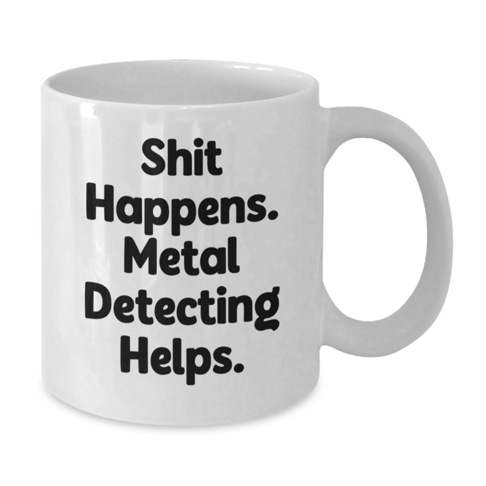 Funny Metal Detecting Gifts for Men, White Coffee Mug from Friends, Shit Happens Metal Detecting Helps, Graduation Unique Gifts - Additional