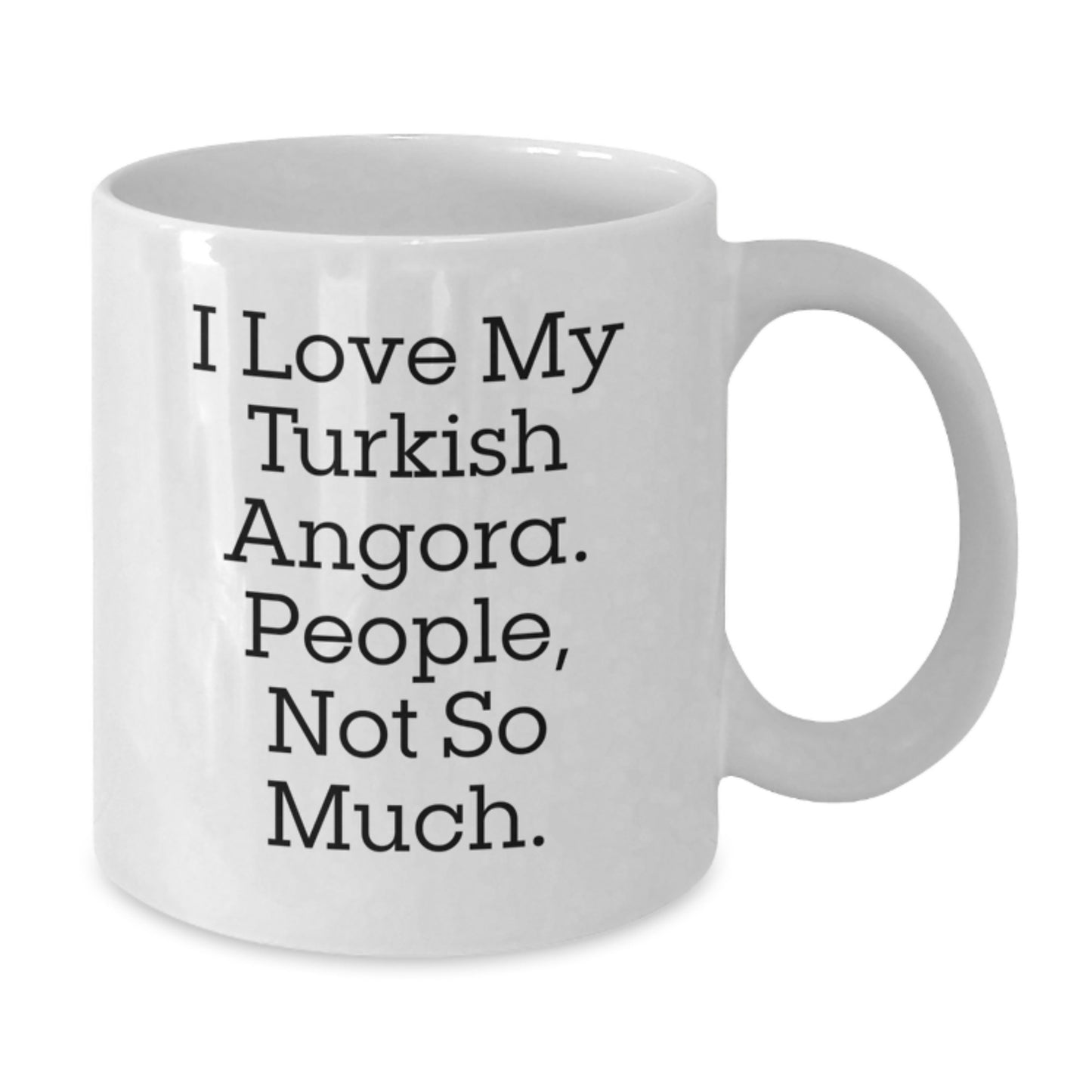 Funny Turkish Angora Cat Lover Gifts from Family to Friends, White Coffee Mug for Graduation, 'I Love My Turkish Angora. People, Not So Much.' - Additional