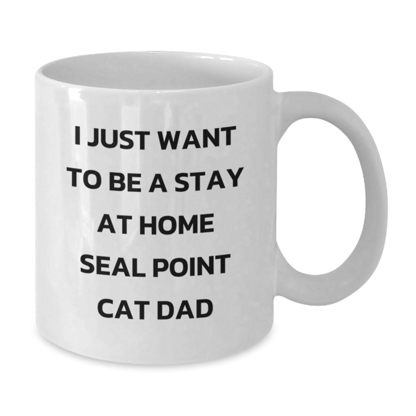 Gifts from Friends for Seal Point Cat Lovers - I Just Want To Be A Stay At Home Seal Point Cat Dad Funny White Coffee Mug, Birthday Unique Gifts for Seal Point Cat Dad or Mom - Additional