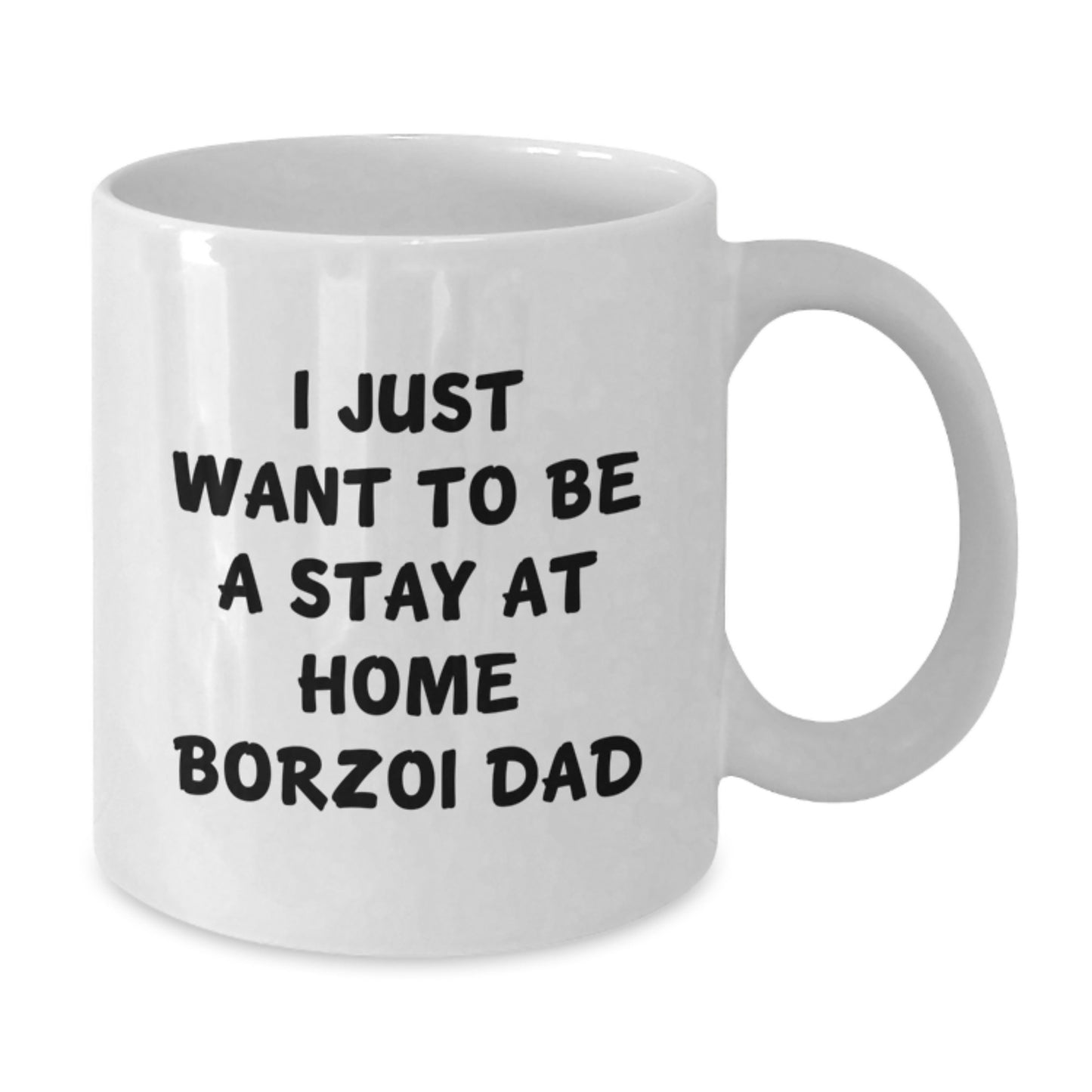 Borzoi Dog Lover Funny Gifts from Dad to Grad, I Just Want To Be A Stay At Home Borzoi Dad, White Coffee Mug for Men - Additional