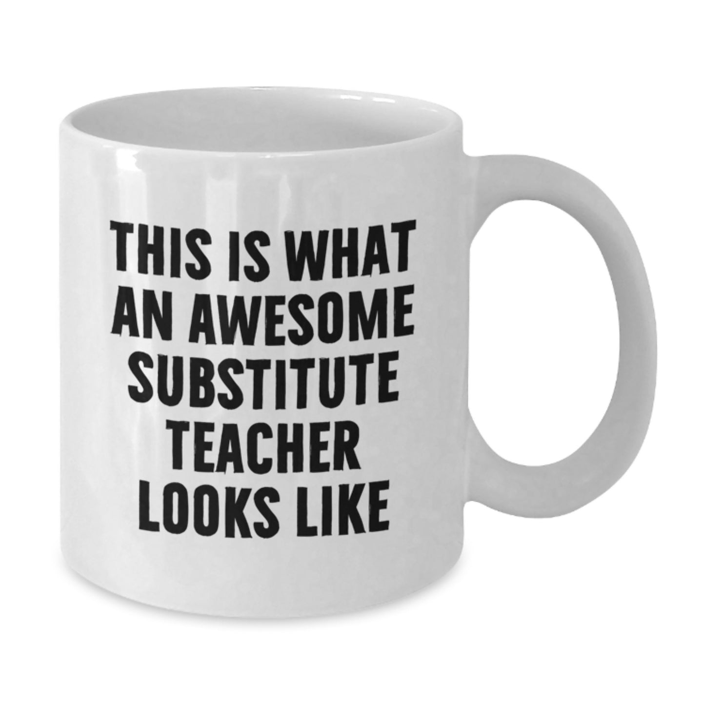 Funny Substitute Teacher Gifts from Friends - White Coffee Mug, This Is What An Awesome Substitute Teacher Looks Like, Graduation Unique Gifts for Substitute Teacher - Additional