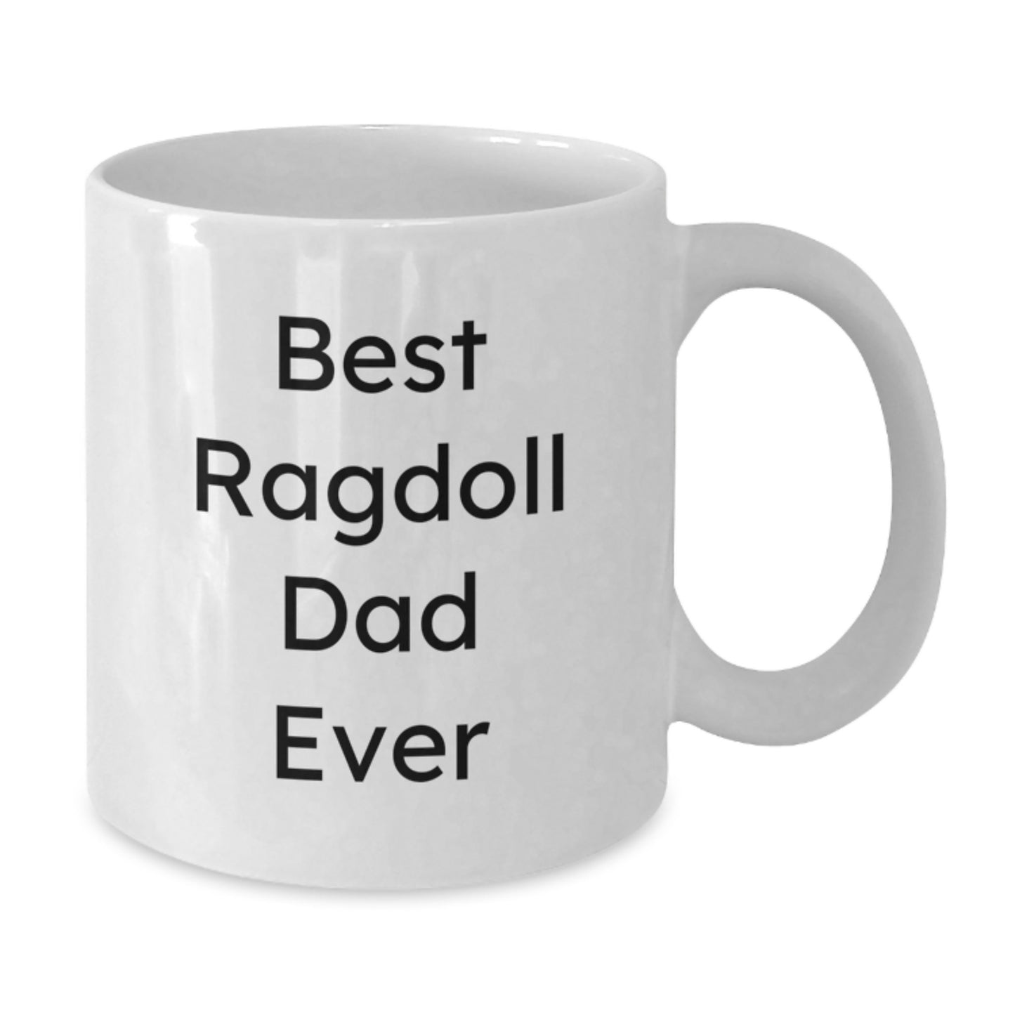 Ragdoll Cat Lovers Gifts for Him- Funny Best Dad Ever White Coffee Mug for Graduation - Additional