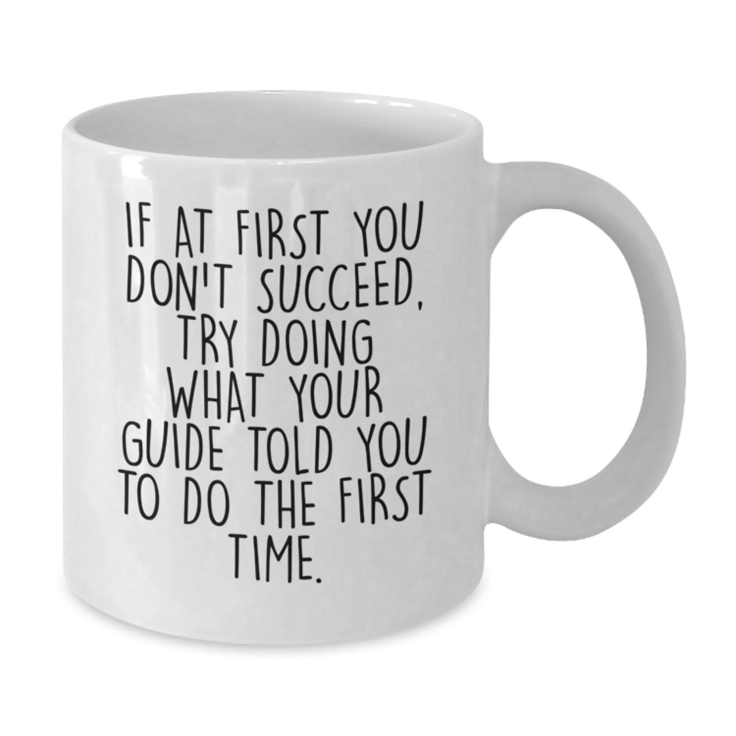 Funny Guide Gifts for Christmas - White Coffee Mug - 'If At First You Don't Succeed, Try Doing What Your Guide Told You To Do The First Time' Gifts from Friends to Family - Additional