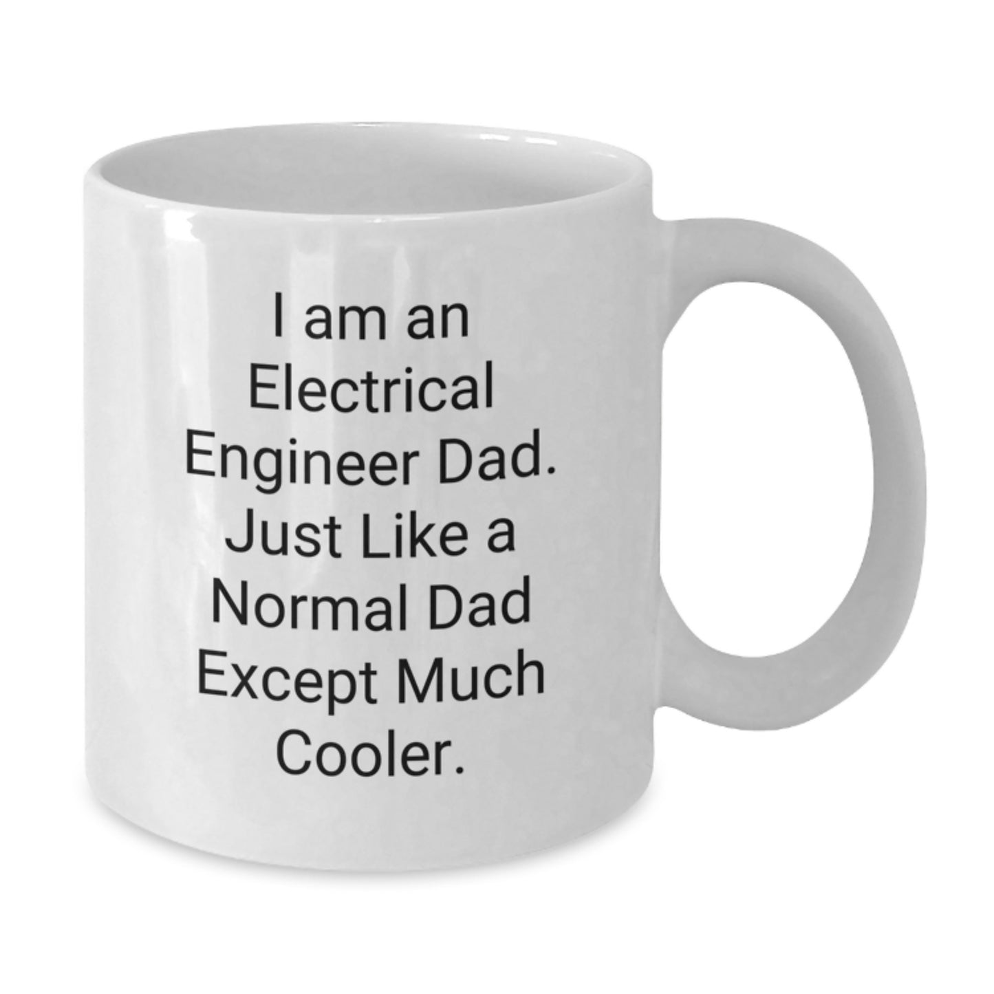 Funny Electrical Engineer Gifts, I Am An Electrical Engineer Dad Coffee Mug, White Ceramic Mug for Men, Unique Christmas Memorable Presents for Electrical Engineer Friends - Additional