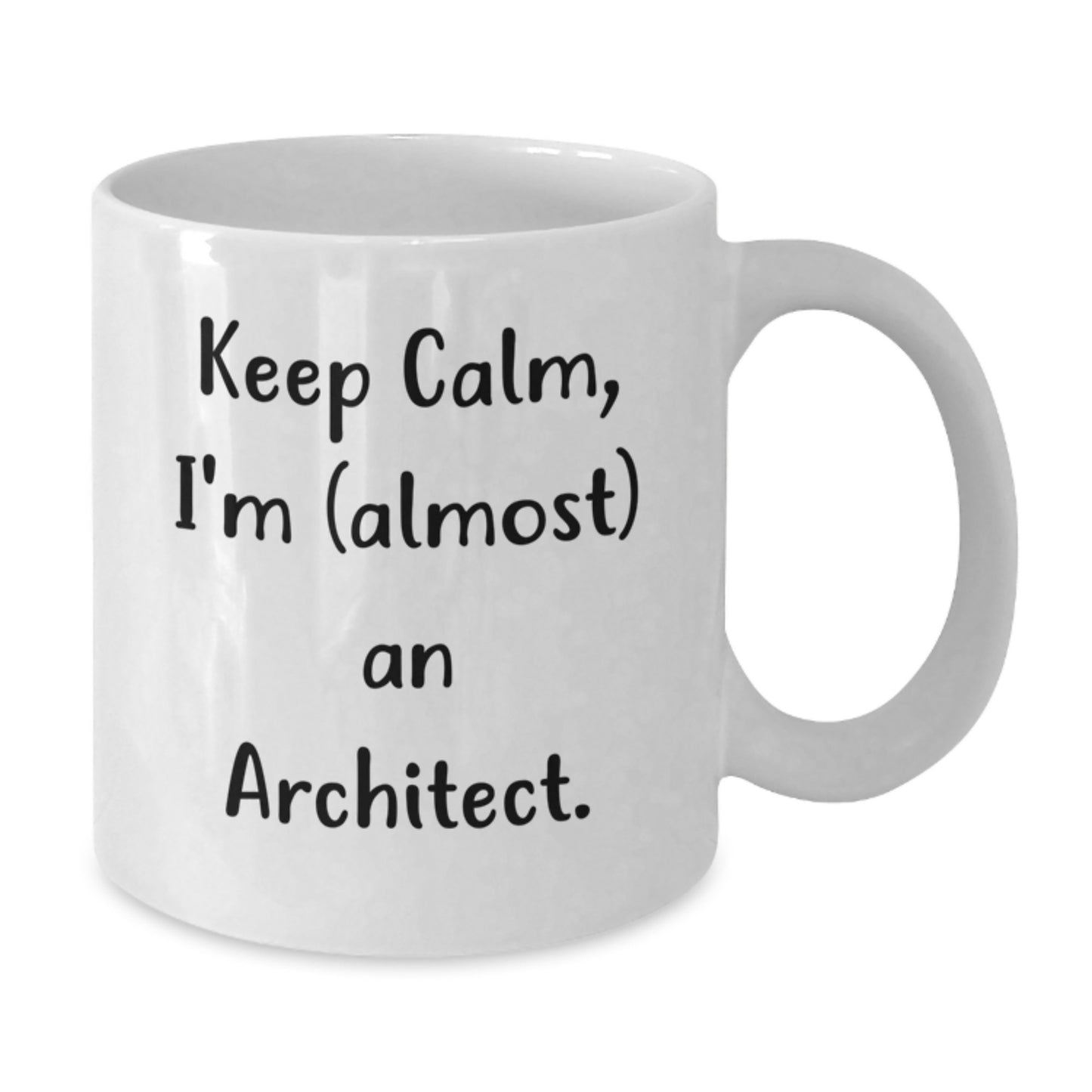 Funny Architect Gifts, Keep Calm White Coffee Mug for Birthday, 'Keep Calm, I'm (almost) An Architect.' Quote, Gifts from Men to Architect Friends, 11oz or 15oz Ceramic Mug - Additional