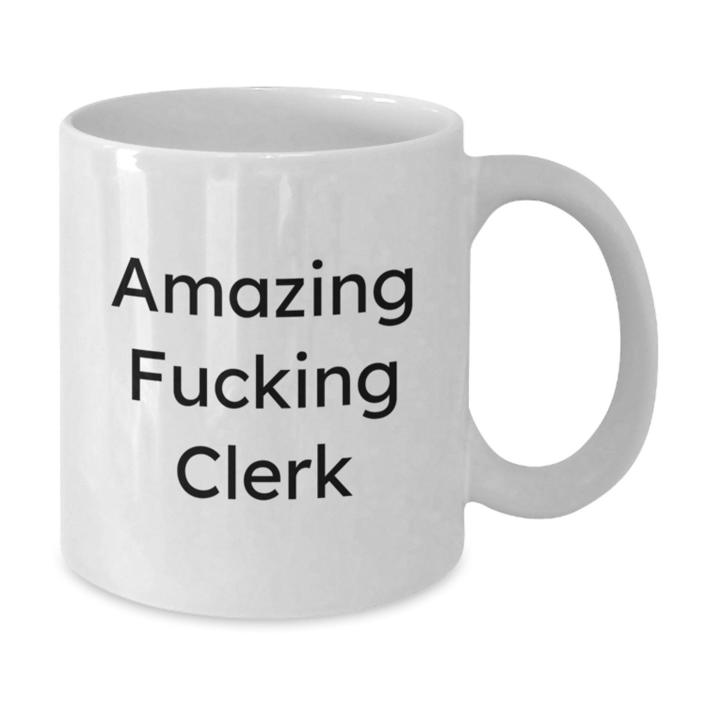 Funny Clerk Gifts for Men, Women, Friends, Coworkers, Family - Amazing Clerk Mug, White Coffee Mug for Clerk, Funny White Mug, 11oz, 15oz - Additional