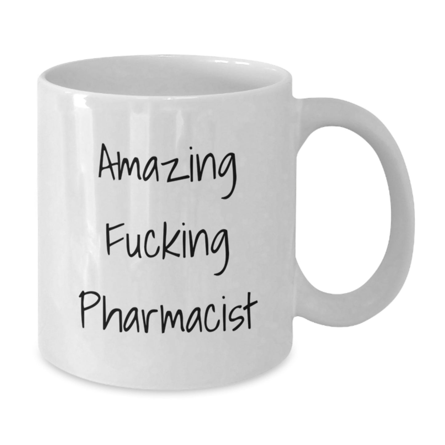 Funny Pharmacist Gift for Birthday, White Coffee Mug with Amazing Quote, Gifts from Friends to Pharmacist - Additional