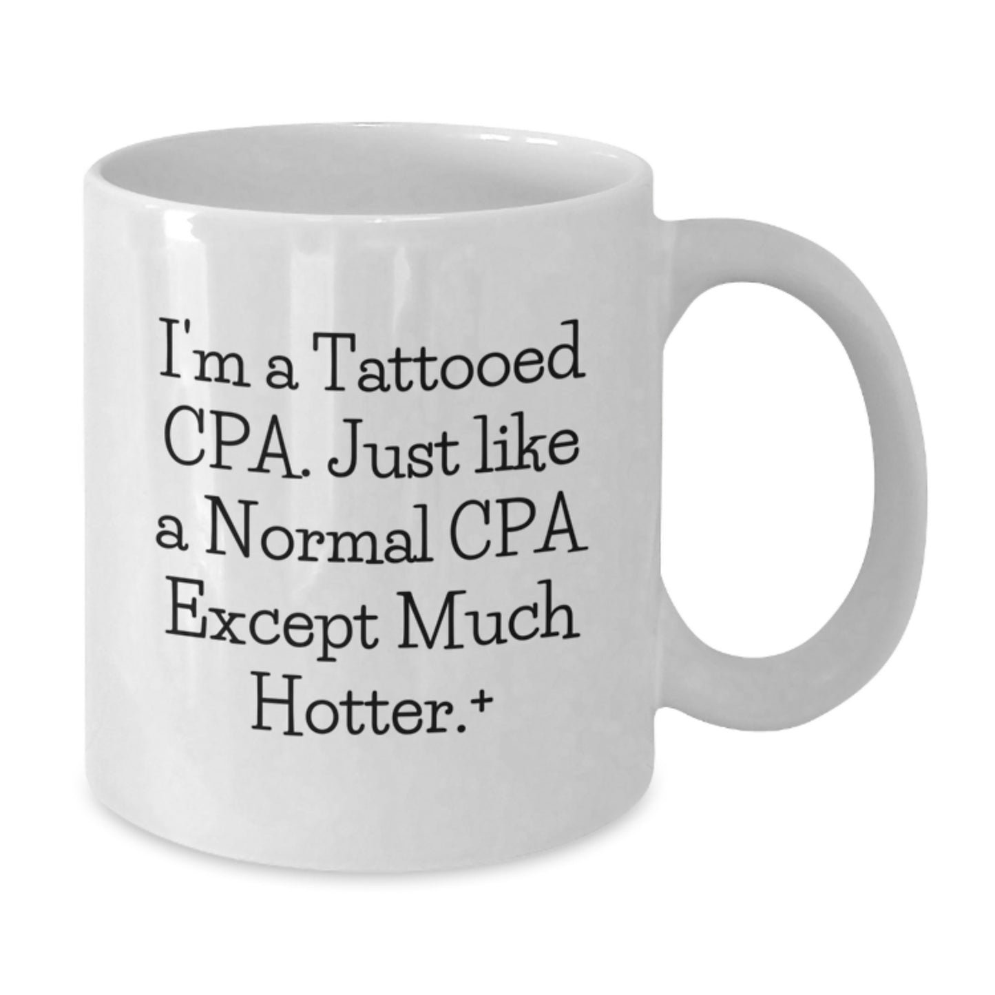 Funny CPA Gifts from Friends for Birthday, Unique White Coffee Mug - 'I'm A Tattooed Cpa. Just Like A Normal Cpa Except Much Hotter.', Perfect for Men, Women, Coworkers, and Family - Additional