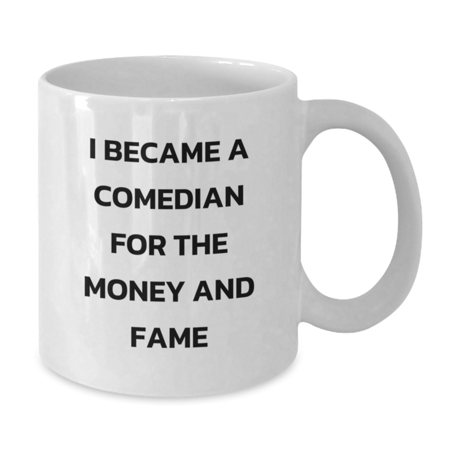 Funny Comedian Gifts from Friends - I Became A Comedian For The Money And Fame, White Coffee Mug for Comedian, Birthday Unique Gifts for Men, Women, Coworkers, Family - Additional