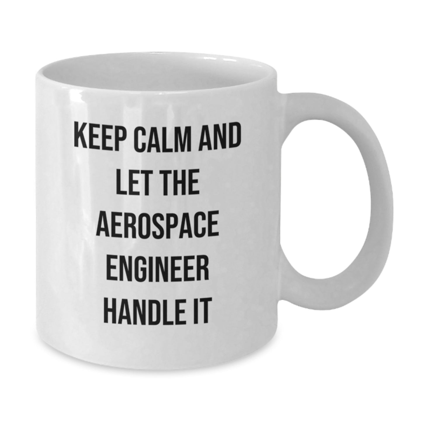 Aerospace Engineer Gifts Funny White Coffee Mug Keep Calm Let Handle It, Gifts from Men to Friends on Birthday - Additional