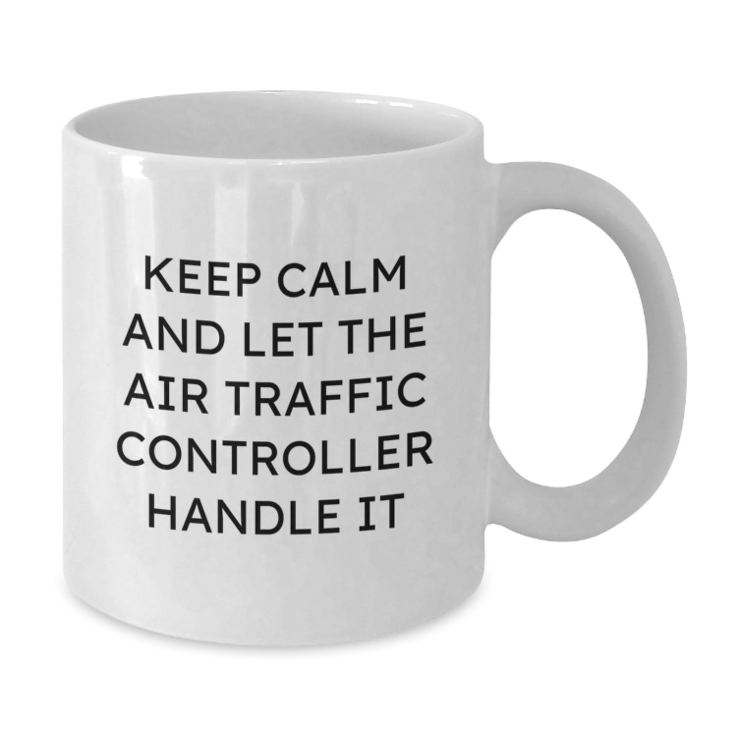 Funny Air Traffic Controller Gifts for Him from Friends - White Coffee Mug, 11oz or 15oz, Keep Calm Gifts for Graduation - Additional