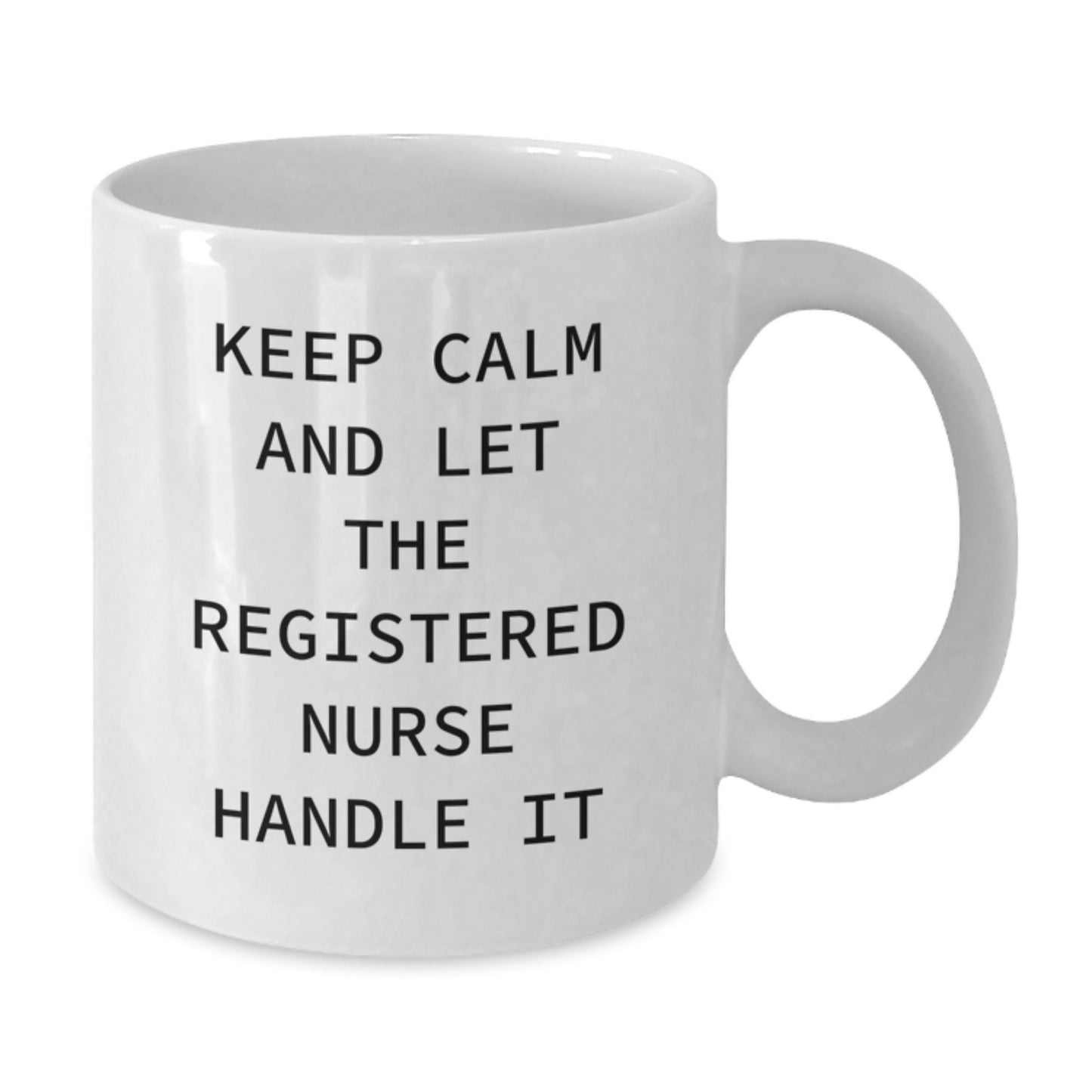 Funny Registered Nurse Gifts from Friends for Birthday - Keep Calm And Let The Registered Nurse Handle It White Coffee Mug - Additional