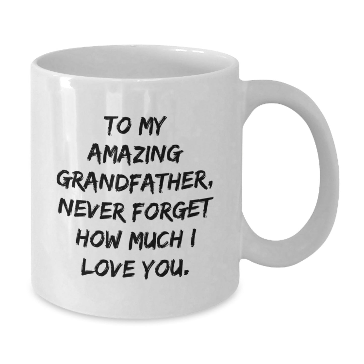 Funny Grandfather Gifts, White Coffee Mug Quotes, Birthday Unique Gifts from Family to Grandfather, 'To My Amazing Grandfather, Never Forget How Much I Love You.' - Additional