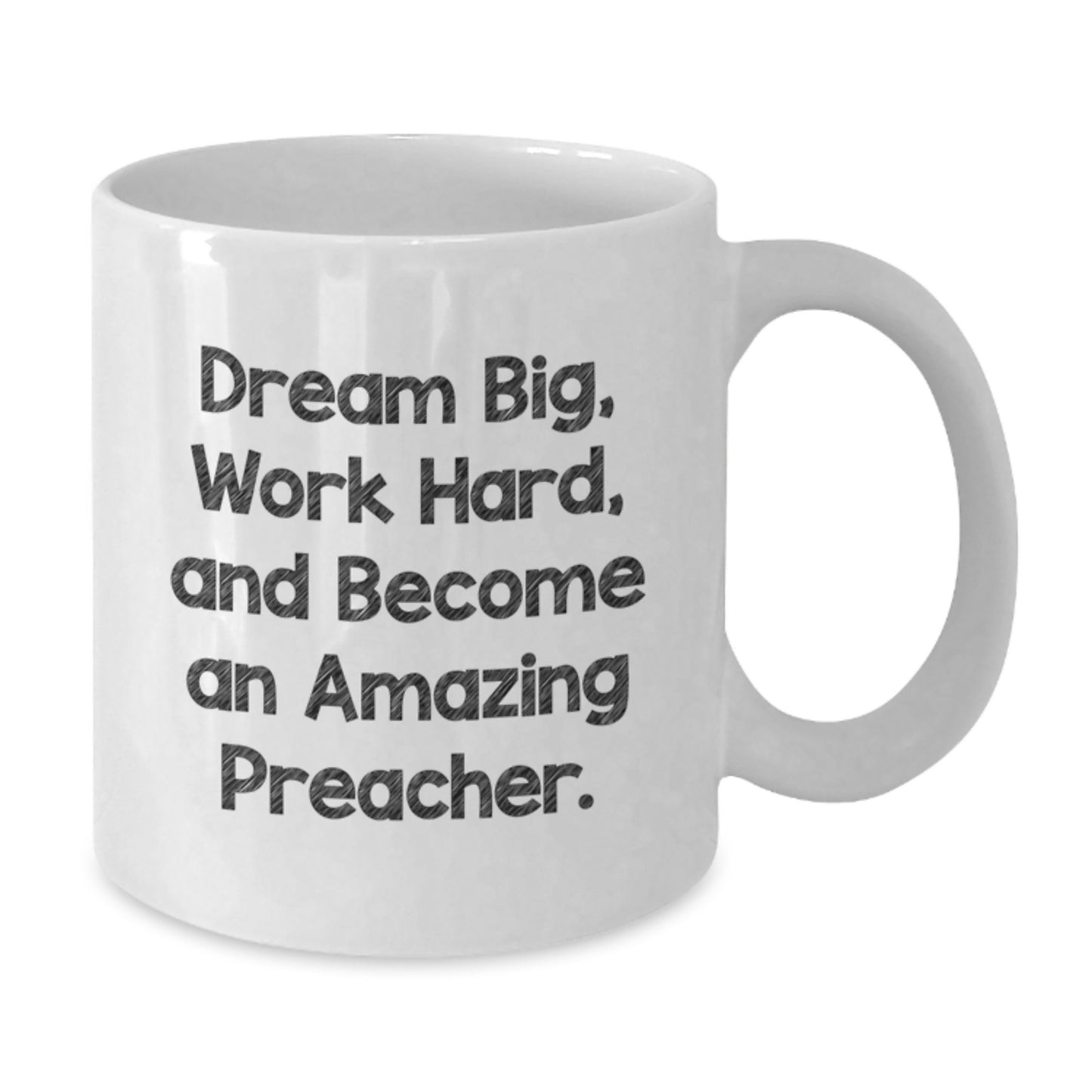 Inspirational Preacher Gifts from Friends - Dream Big, Work Hard, Amazing Preacher White Coffee Mug for Graduation - Additional