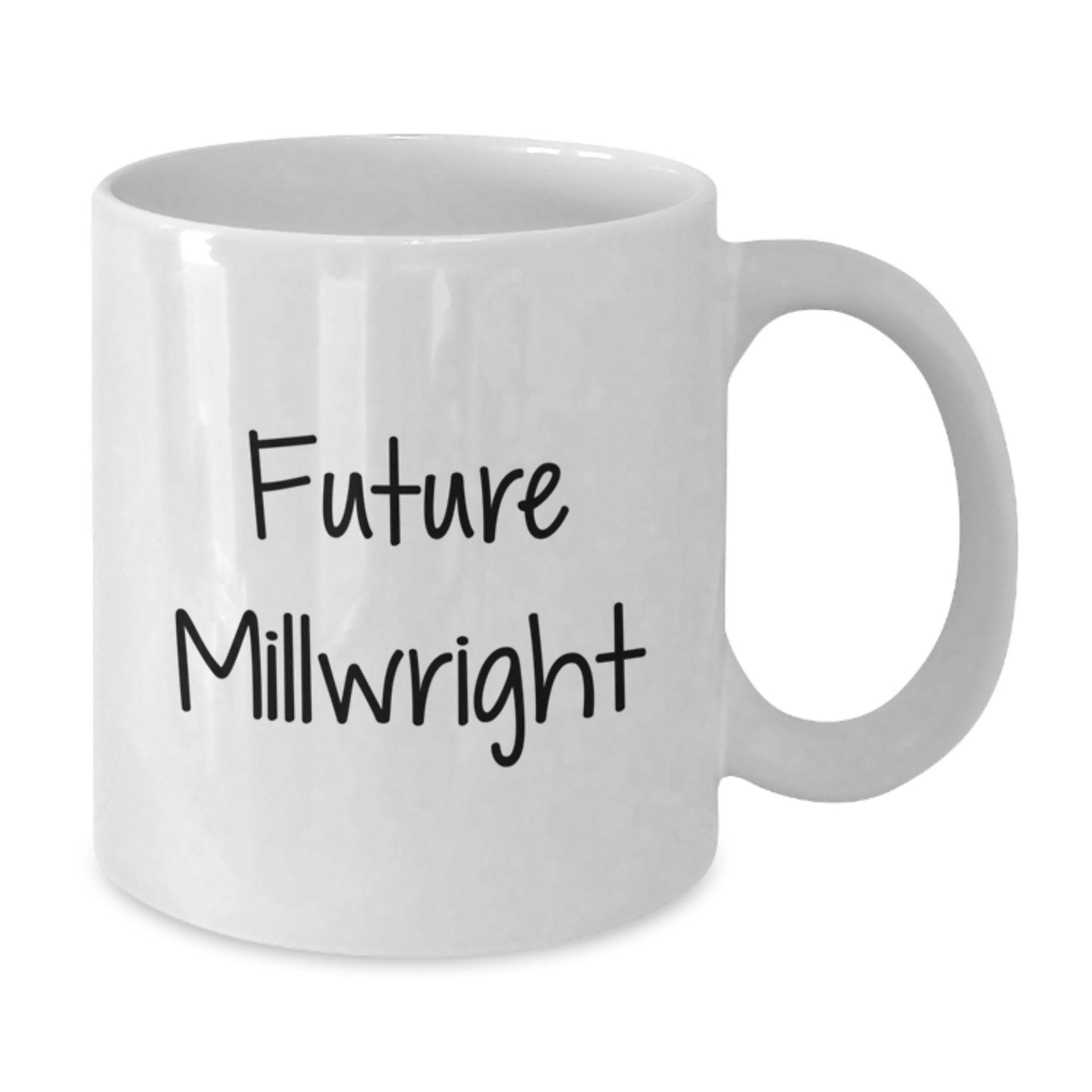 Funny Millwright Quote Gifts from Men to Future Millwright, White Coffee Mug for Birthday, Millwright Inspired Mug, Gifts for Millwright - Additional