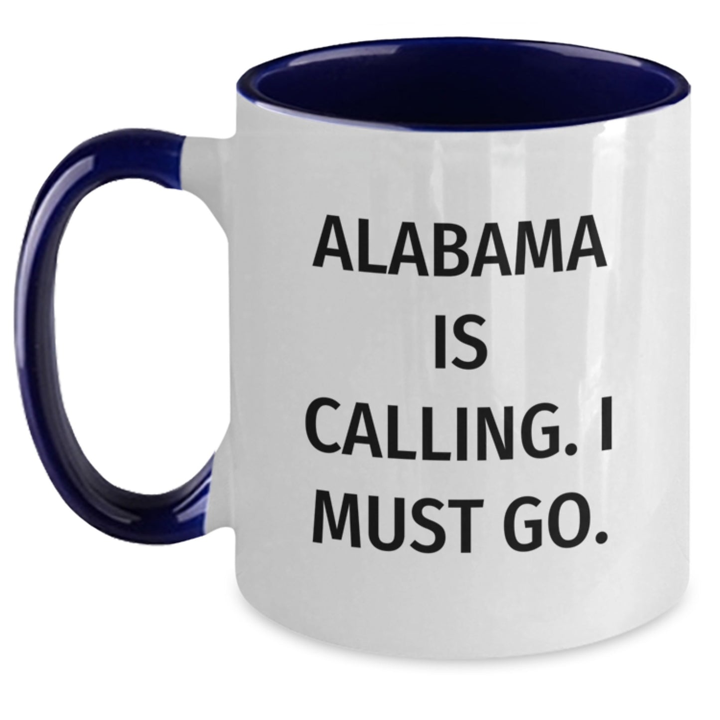 Funny Alabama Gifts from Friends for Alabama Lovers - 'Alabama Is Calling. I Must Go.' Two Tone Coffee Mug - Main