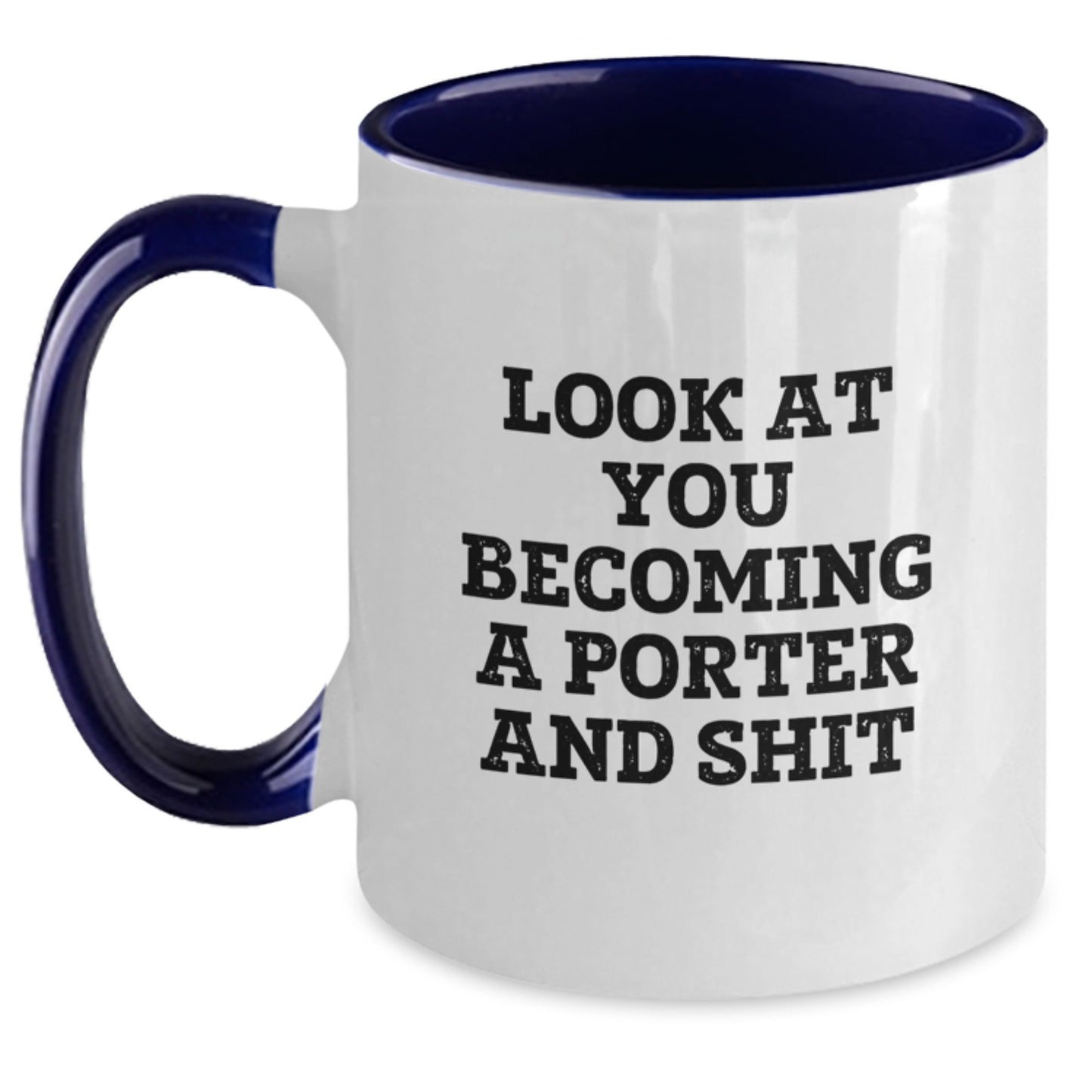 Funny Porter Gifts - Two Tone Coffee Mug for Men Friends Coworkers - 'Look At You Becoming A Porter And Shit' Quote, Birthday Unique Gifts from Family - Main