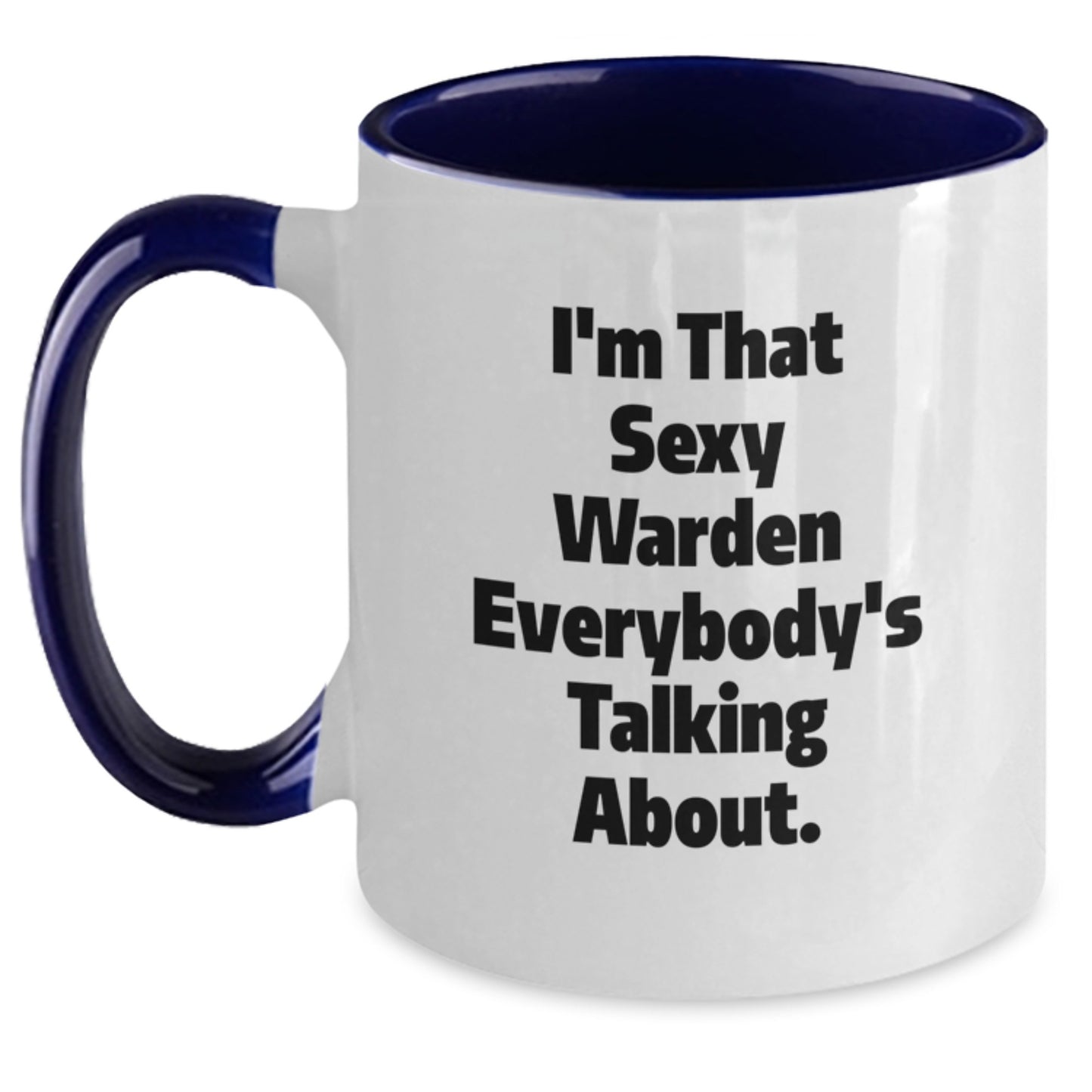 Funny Warden Gifts for Men from Friends, Warden Two Tone Coffee Mug with I'm That Sexy Warden Everybody's Talking About, Graduation Unique Gifts - Main