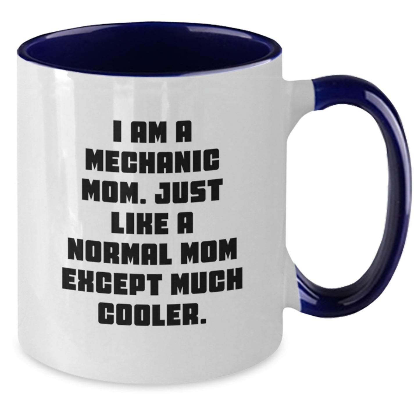 Funny Mechanic Mom Gifts - Two Tone Coffee Mug for Graduation, 'I Am A Mechanic Mom. Just Like A Normal Mom Except Much Cooler.', Gifts from Mom to Mechanic, Unique Graduation Gifts for Men - Additional