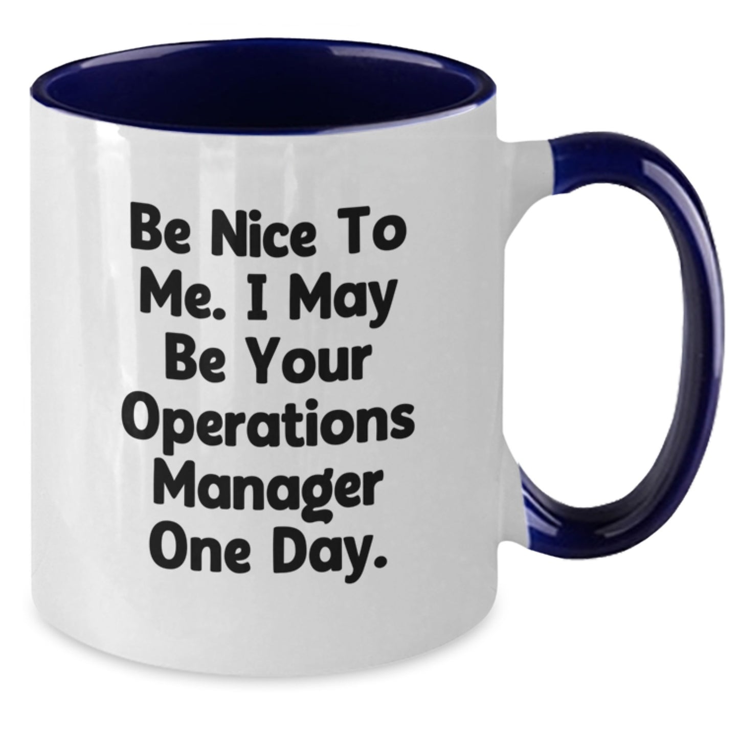 Funny Operations Manager Gifts from Friends - Be Nice To Me. I May Be Your Operations Manager One Day. Two Tone Coffee Mug for Operations Manager Birthday - Additional