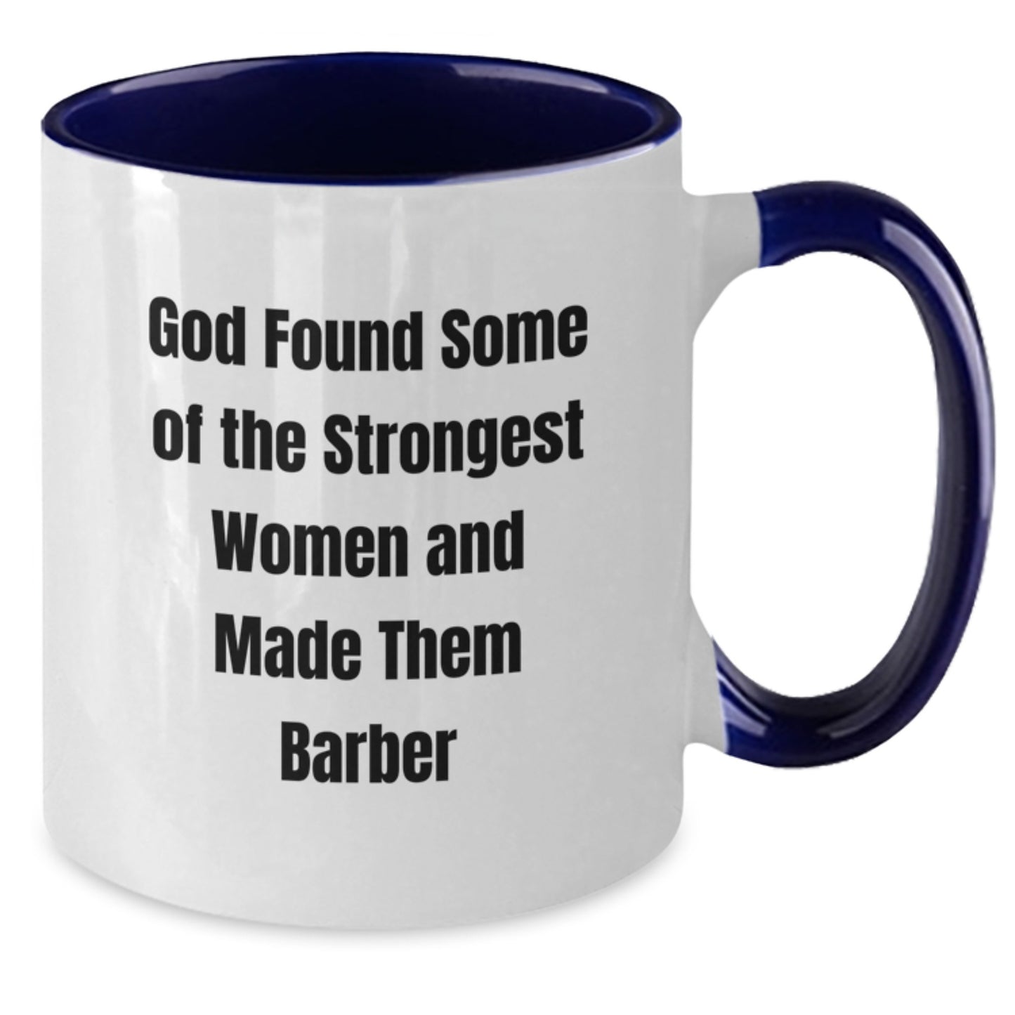Funny Barber Gifts from Family - Two Tone Coffee Mug - God Found Some Of The Strongest Women And Made Them 'Barber' - Christmas Unique Presents for Barber Friends - Additional