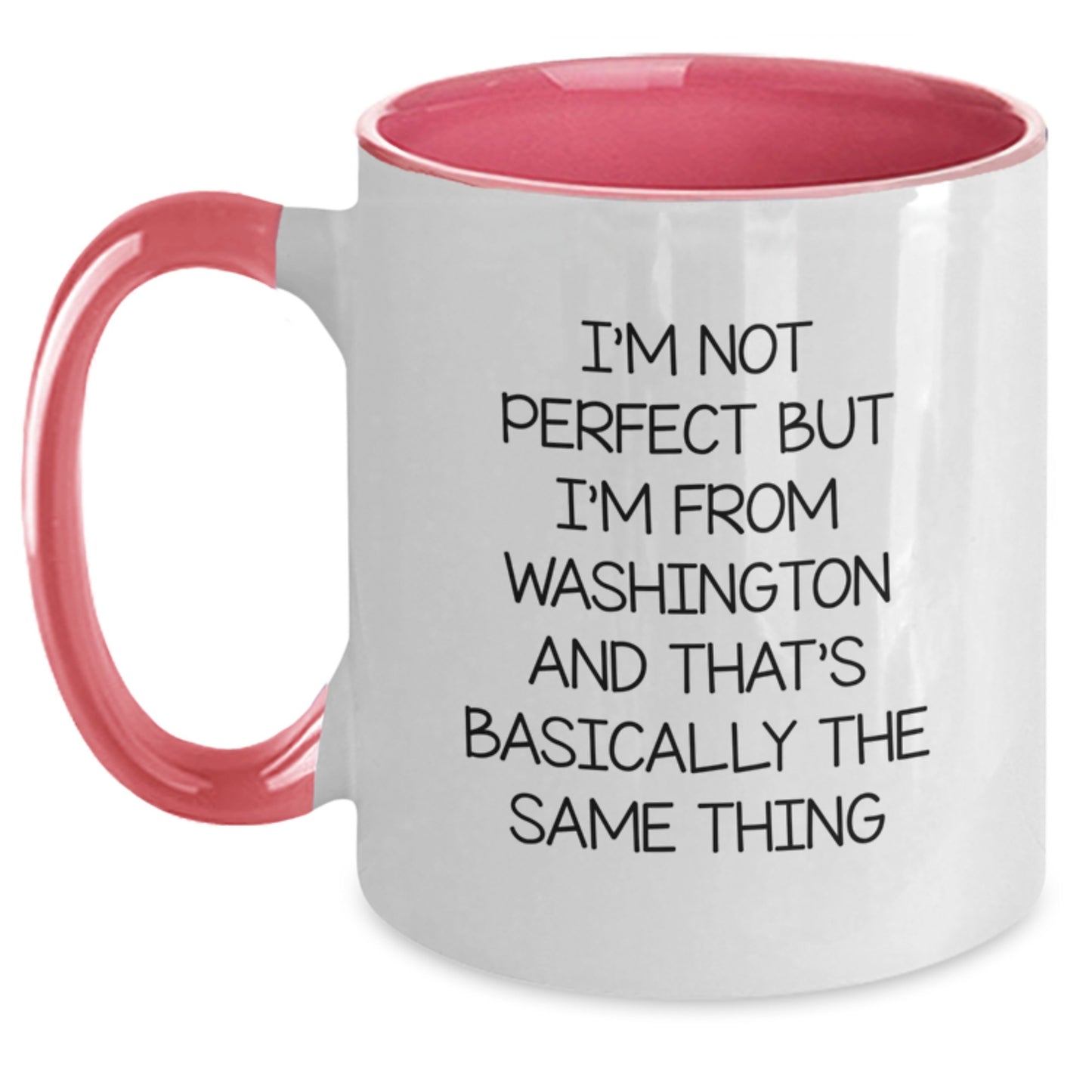 Funny Washington Gifts from Friends to Family - Two Tone Coffee Mug, I'm Not Perfect But I'm From Washington And That's Basically The Same Thing - Main