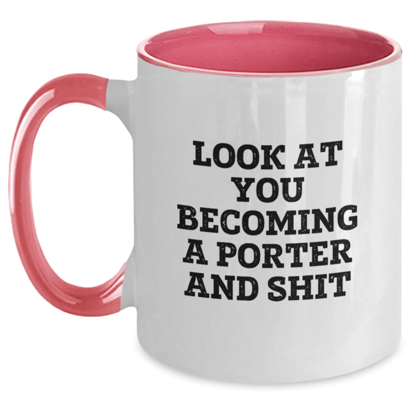 Funny Porter Gifts - Two Tone Coffee Mug for Men Friends Coworkers - 'Look At You Becoming A Porter And Shit' Quote, Birthday Unique Gifts from Family - Main